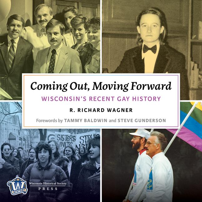 Coming Out, Moving Forward: Wisconsin's Recent Gay History