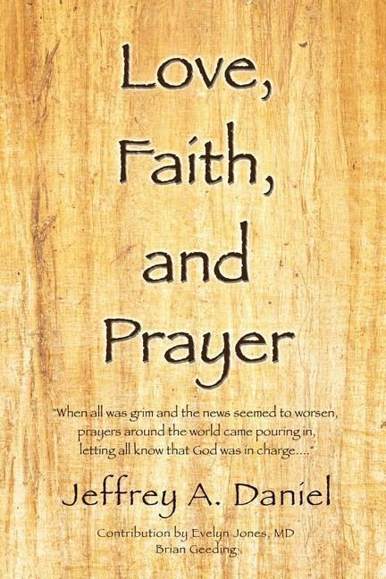 Love, Faith, and Prayer: "When all was grim and the news seemed to worsen, prayers around the world came pouring in, letting all know that God