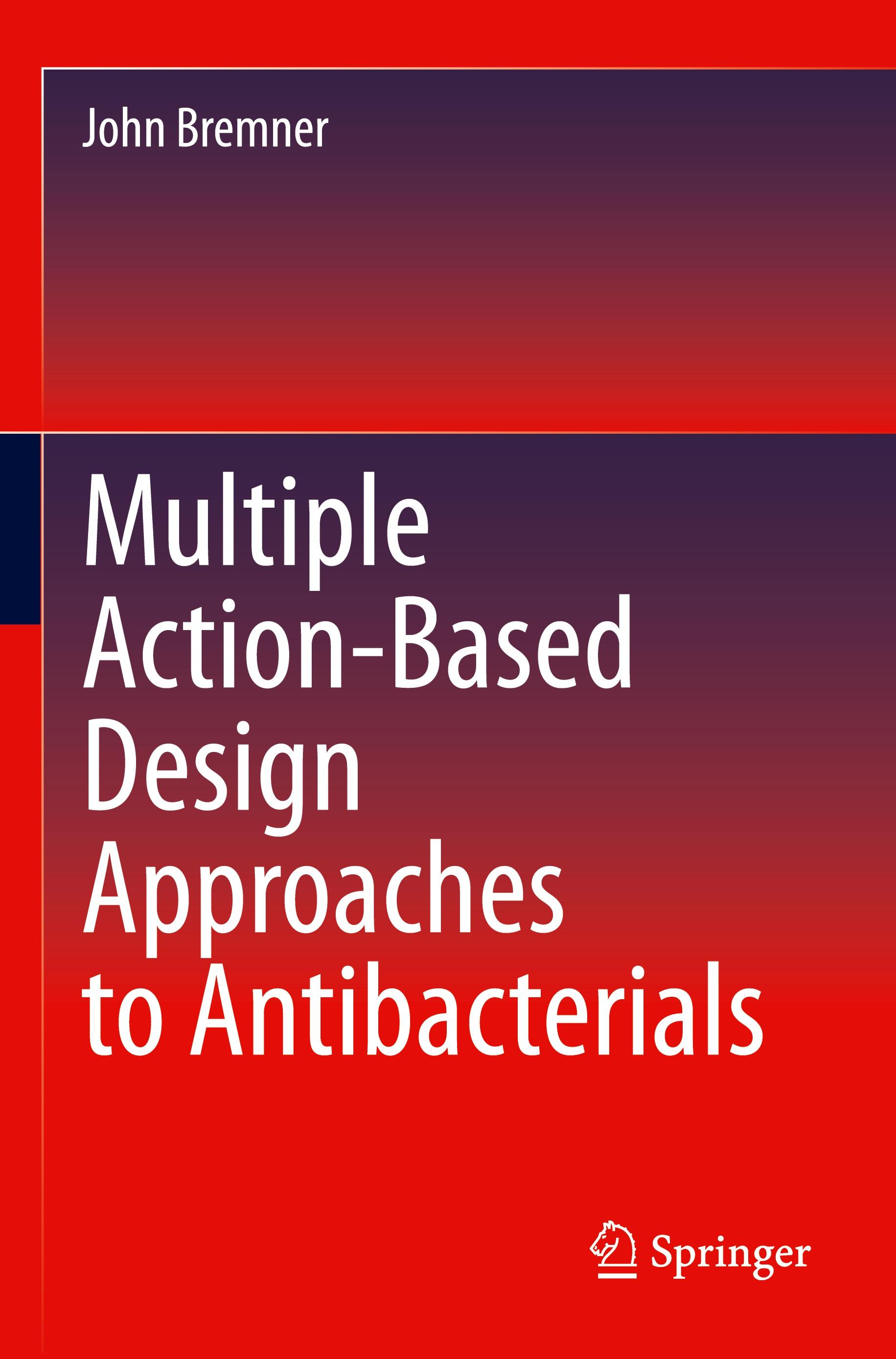 Multiple Action-Based Design Approaches to Antibacterials