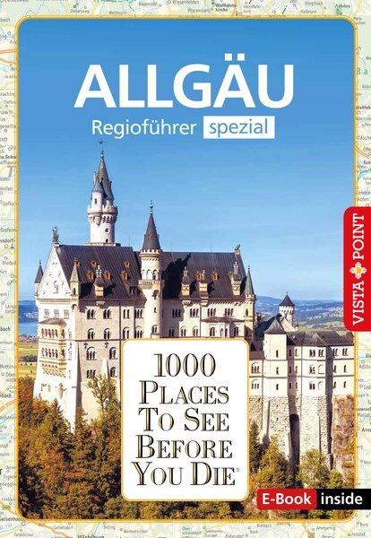 Reiseführer Allgäu. Regioführer inklusive Ebook. Ausflugsziele, Sehenswürdigkeiten, Restaurants & Hotels uvm.