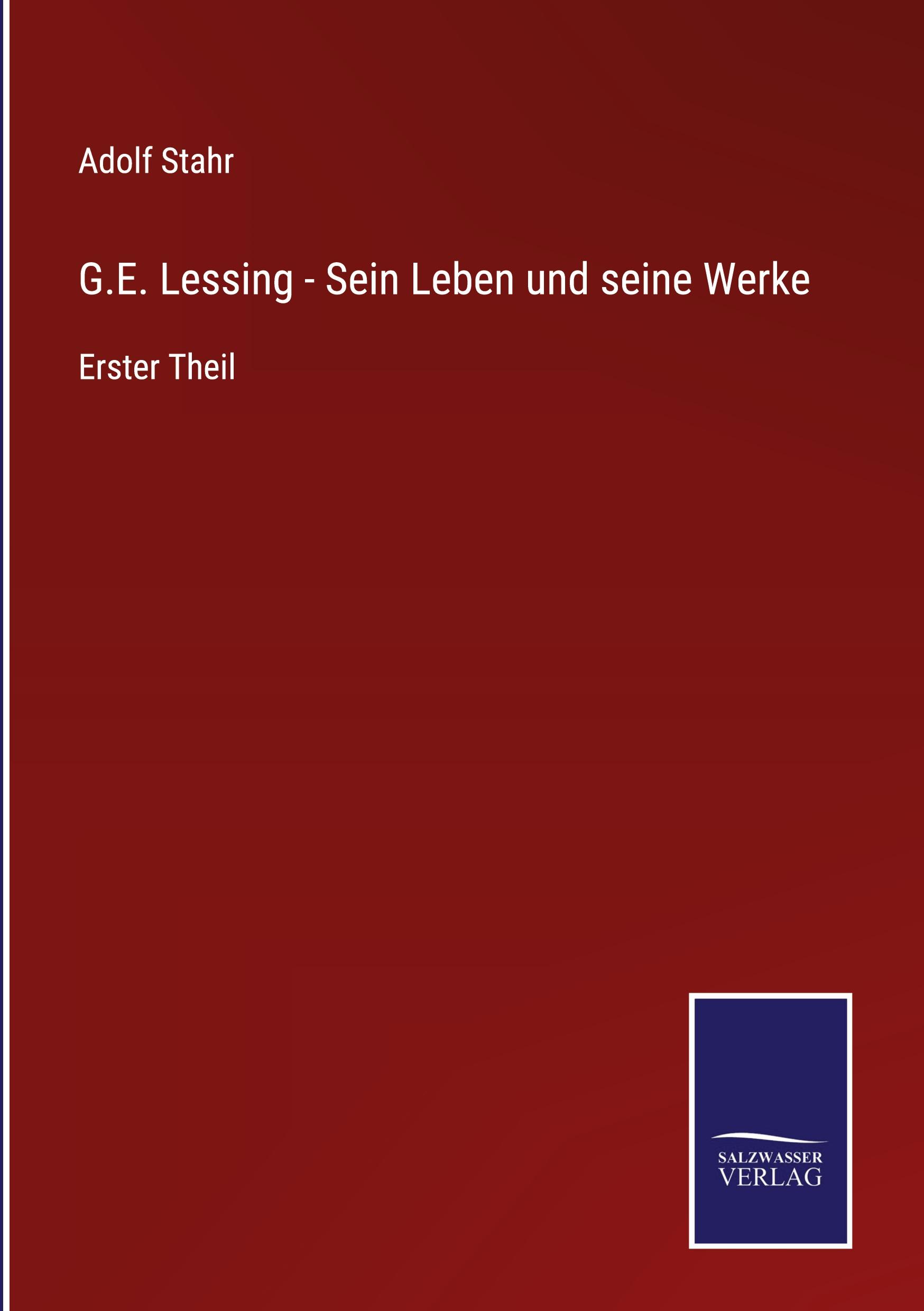 G.E. Lessing - Sein Leben und seine Werke