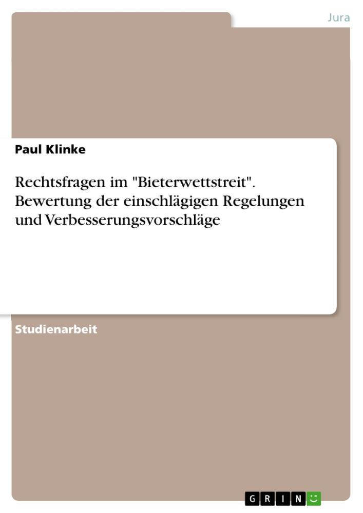 Rechtsfragen im "Bieterwettstreit". Bewertung der einschlägigen Regelungen und Verbesserungsvorschläge