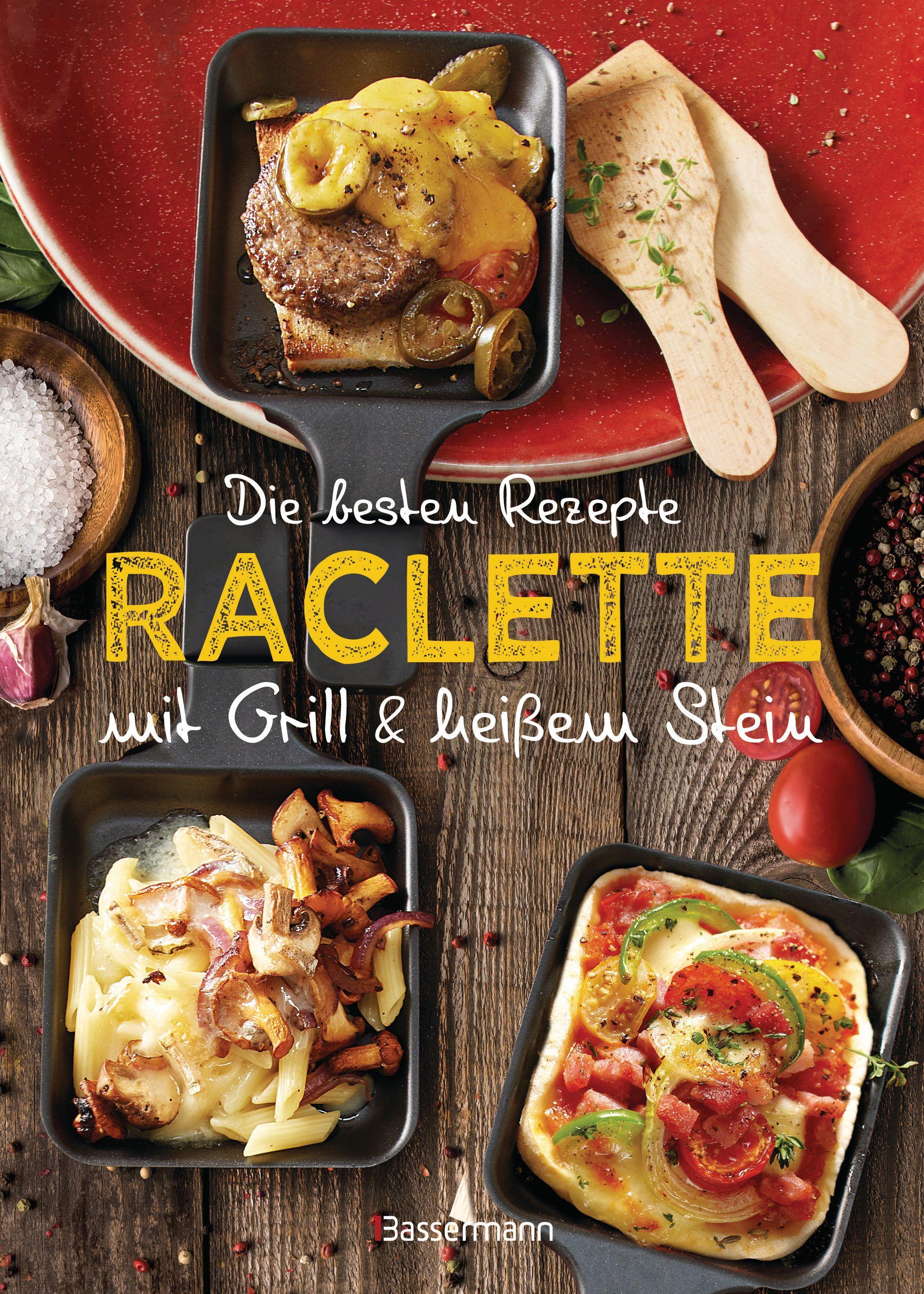 Die besten Rezepte Raclette. Mit Grill & heißem Stein