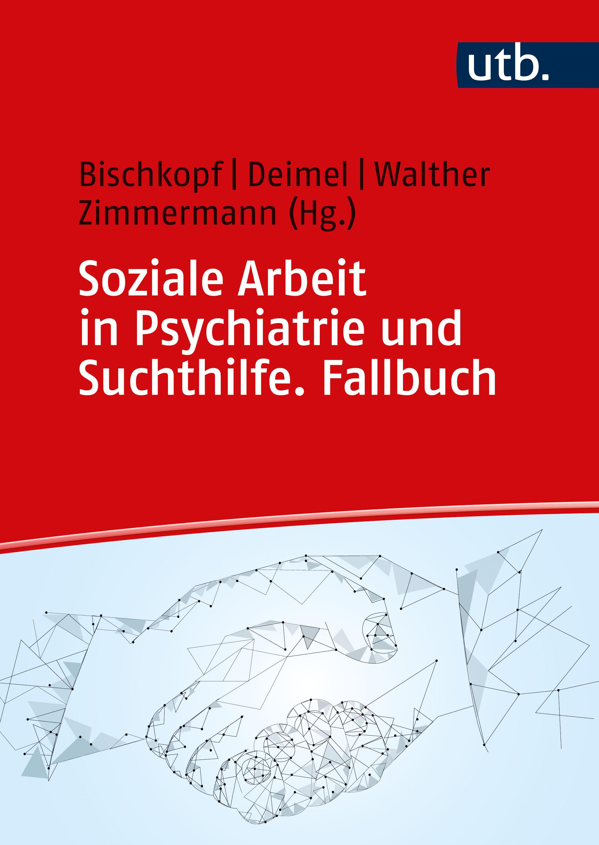 Soziale Arbeit in Psychiatrie und Suchthilfe. Fallbuch