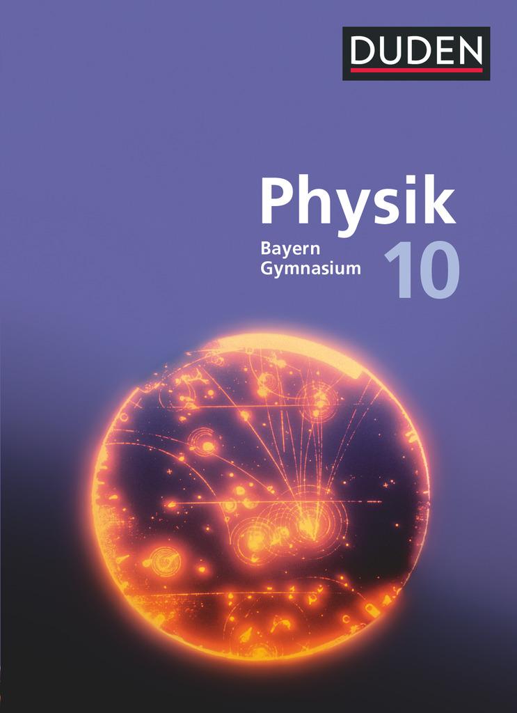 Duden Physik 10. Jahrgangsstufe - Gymnasium Bayern - Neubearbeitung. Schülerbuch