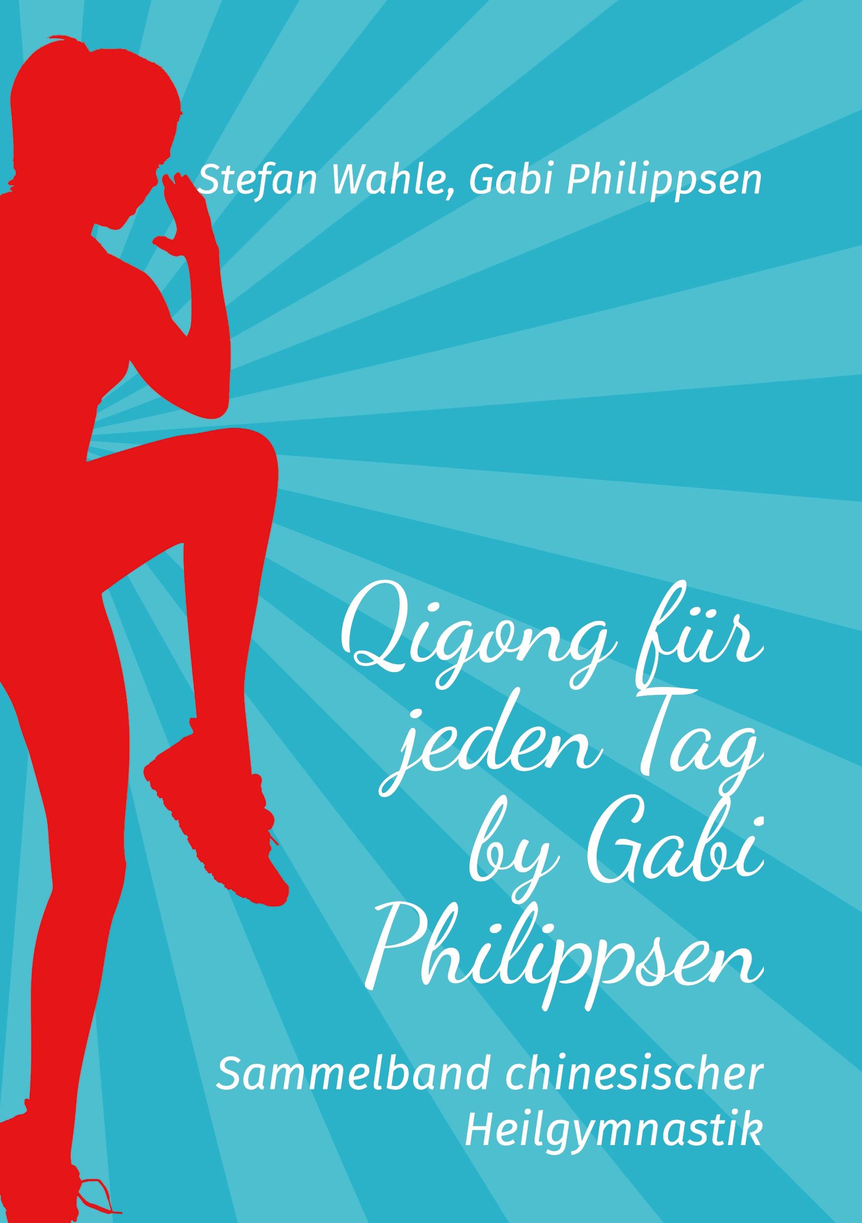 Qigong für jeden Tag by Gabi Philippsen