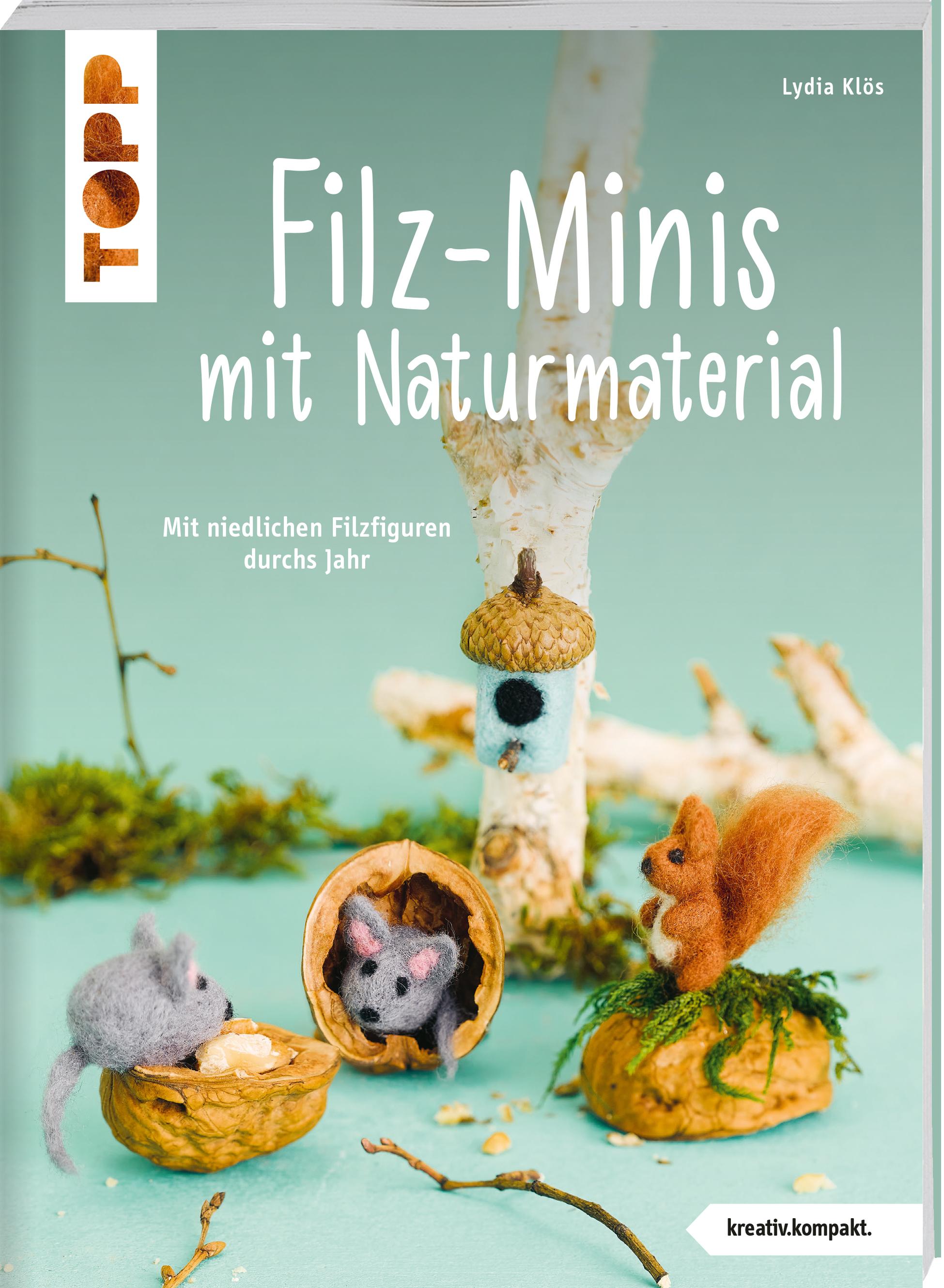 Filz-Minis mit Naturmaterial (kreativ.kompakt)