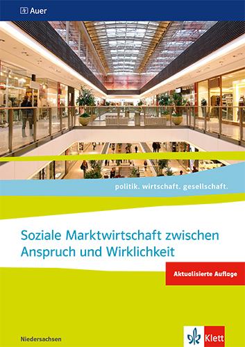 Soziale Marktwirtschaft zwischen Anspruch und Wirklichkeit. ab Abiturjahrgang 2024. Themenheft für das Kurssemester 12.2 Klasse 12