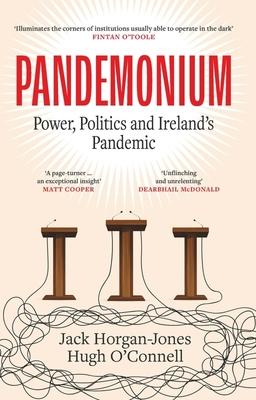 Pandemonium: Power, Politics and Ireland's Pandemic