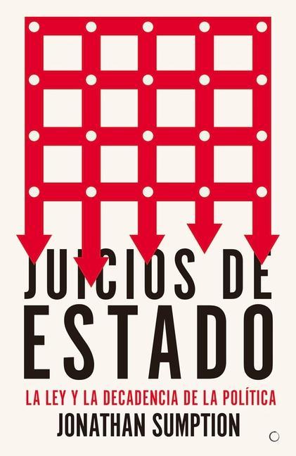 Juicios de Estado: La Ley Y La Decadencia de la Política