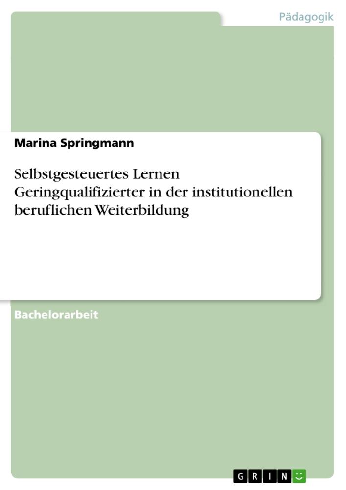 Selbstgesteuertes Lernen Geringqualifizierter in der institutionellen beruflichen Weiterbildung