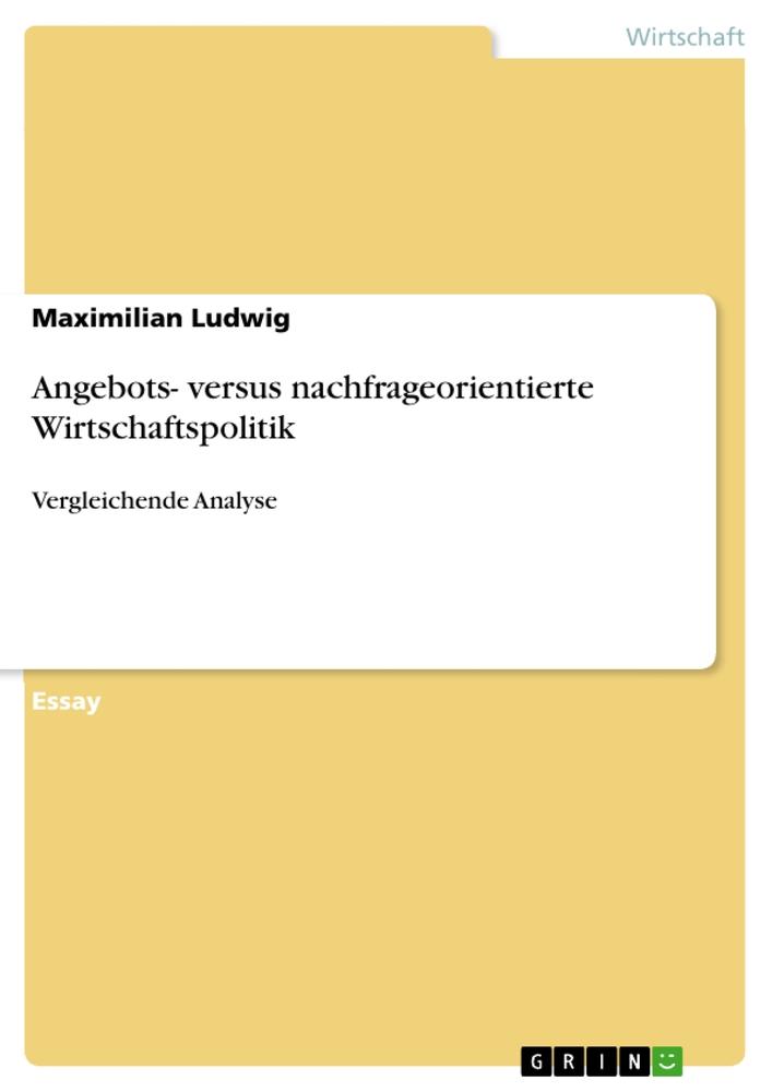 Angebots- versus nachfrageorientierte Wirtschaftspolitik