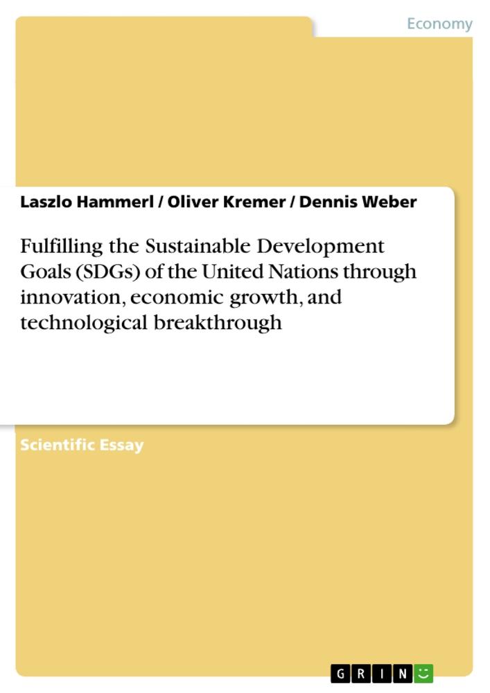 Fulfilling the Sustainable Development Goals (SDGs) of the United Nations through innovation, economic growth, and technological breakthrough