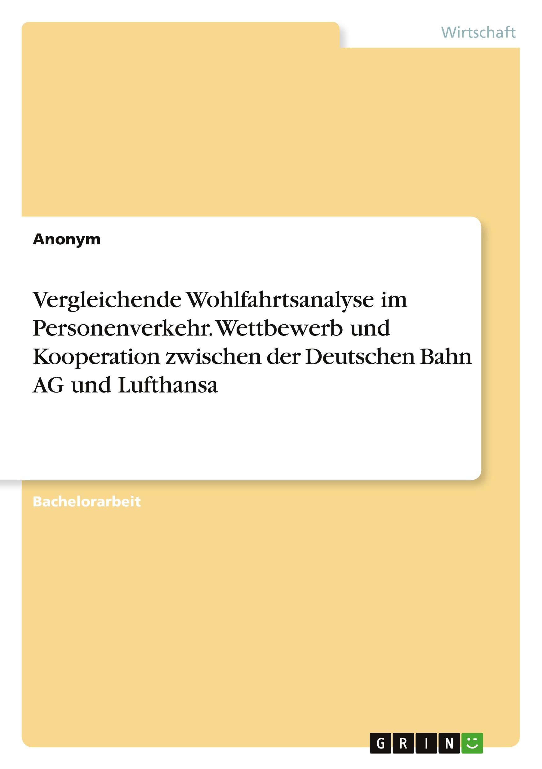 Vergleichende Wohlfahrtsanalyse im Personenverkehr. Wettbewerb und Kooperation zwischen der Deutschen Bahn AG und Lufthansa