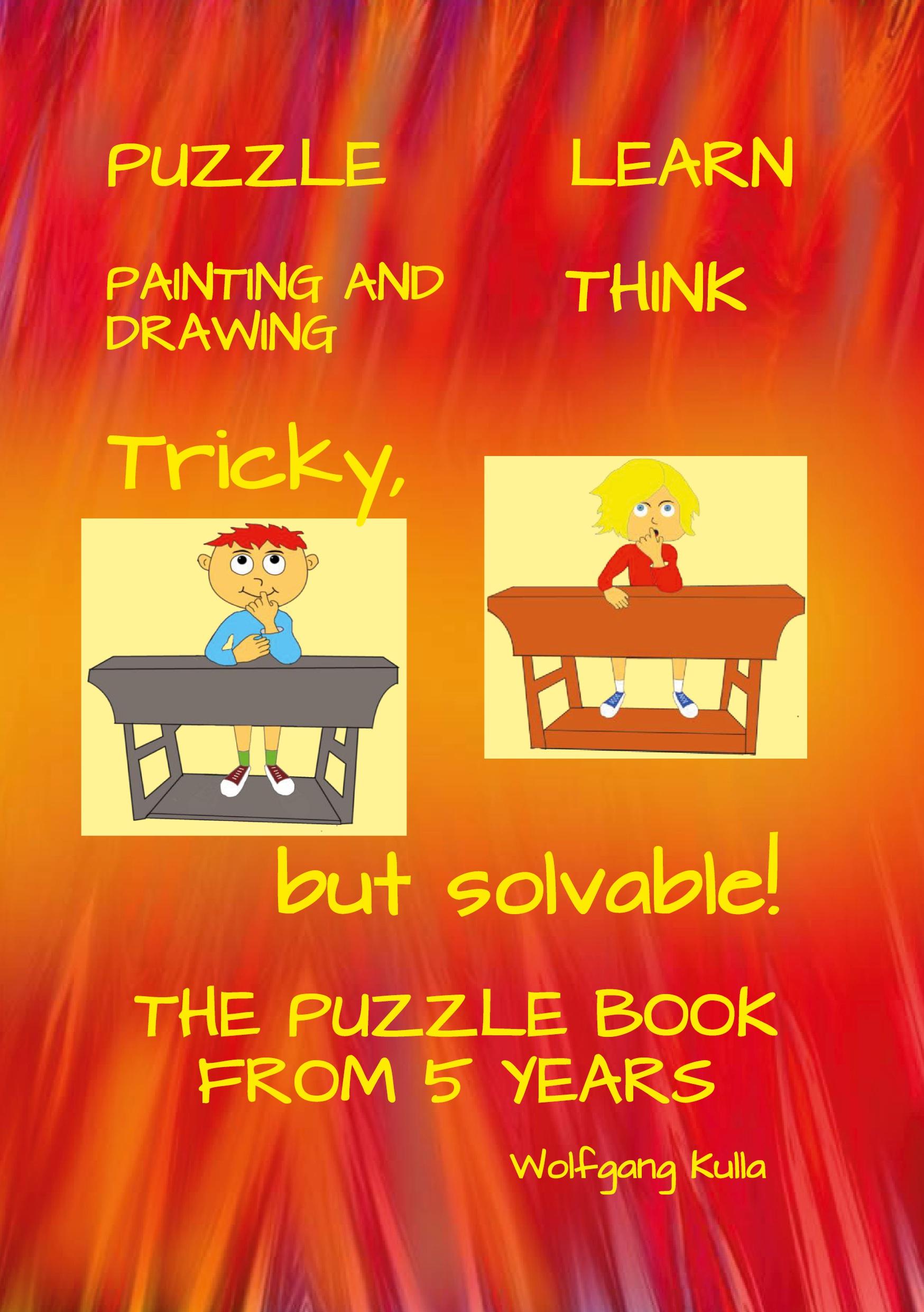 Tricky, but solvable! The puzzle book from 5 years!