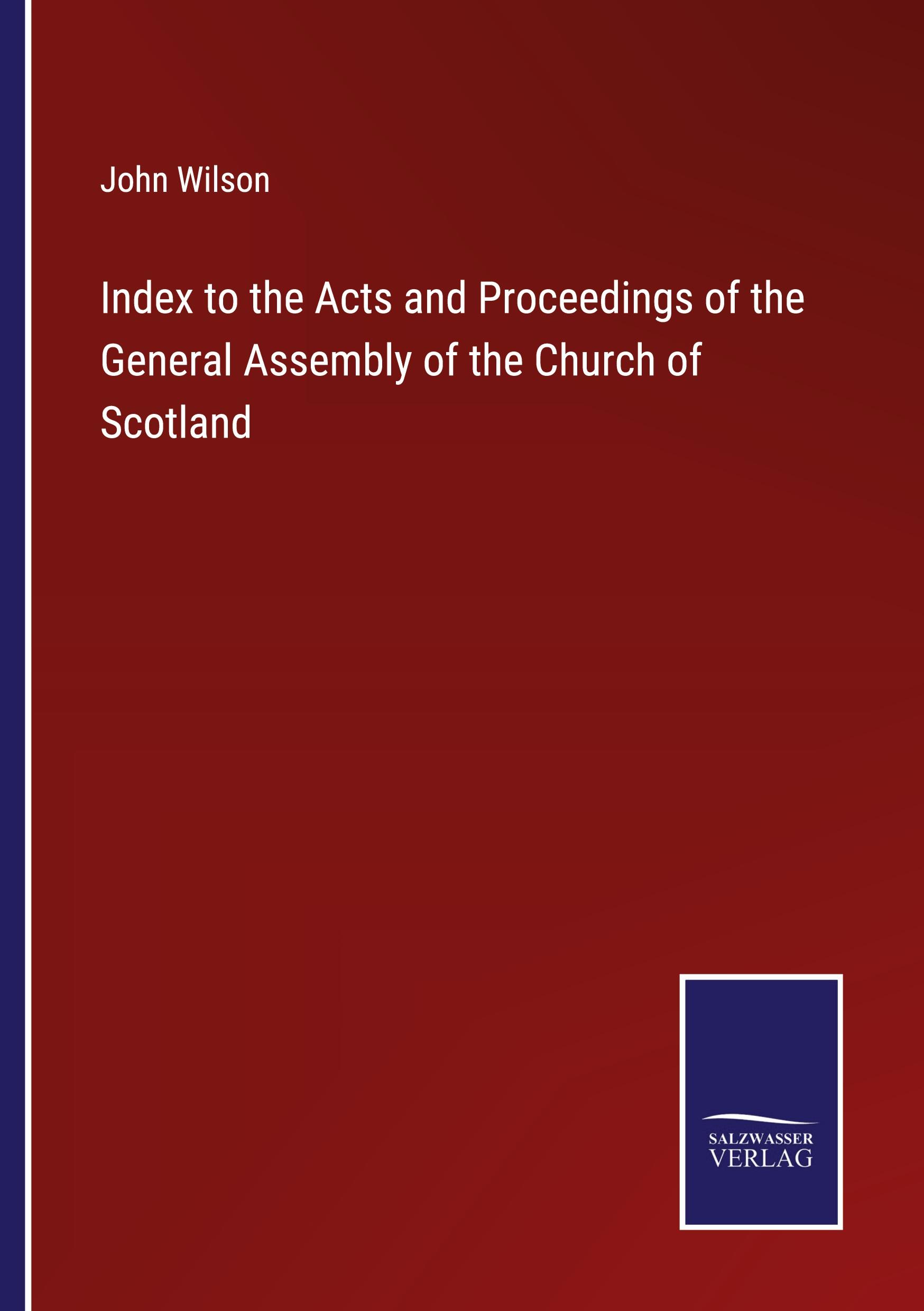 Index to the Acts and Proceedings of the General Assembly of the Church of Scotland