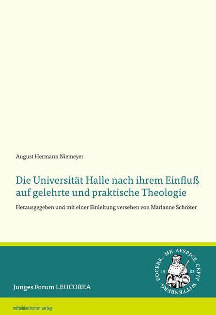 Die Universität Halle nach ihrem Einfluß auf gelehrte und praktische Theologie