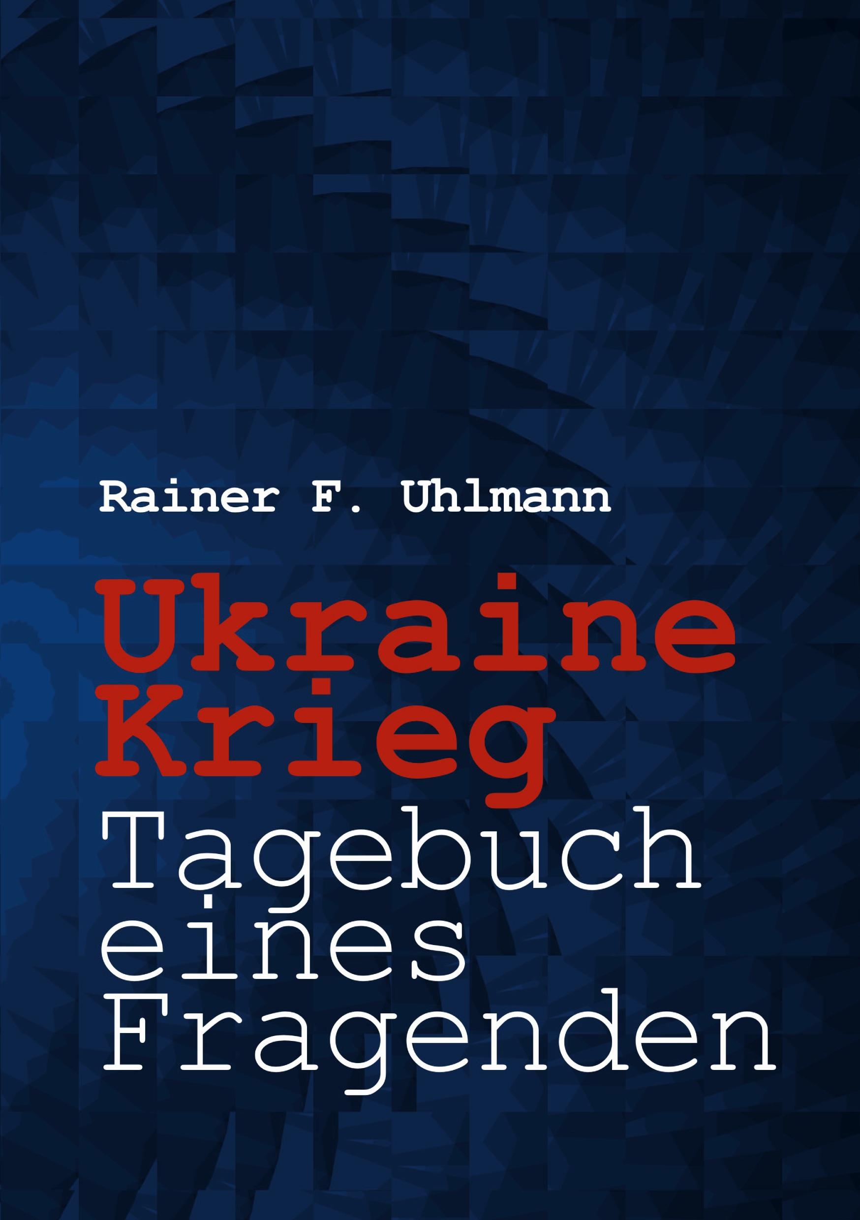 Ukraine-Krieg - Tagebuch eines Fragenden