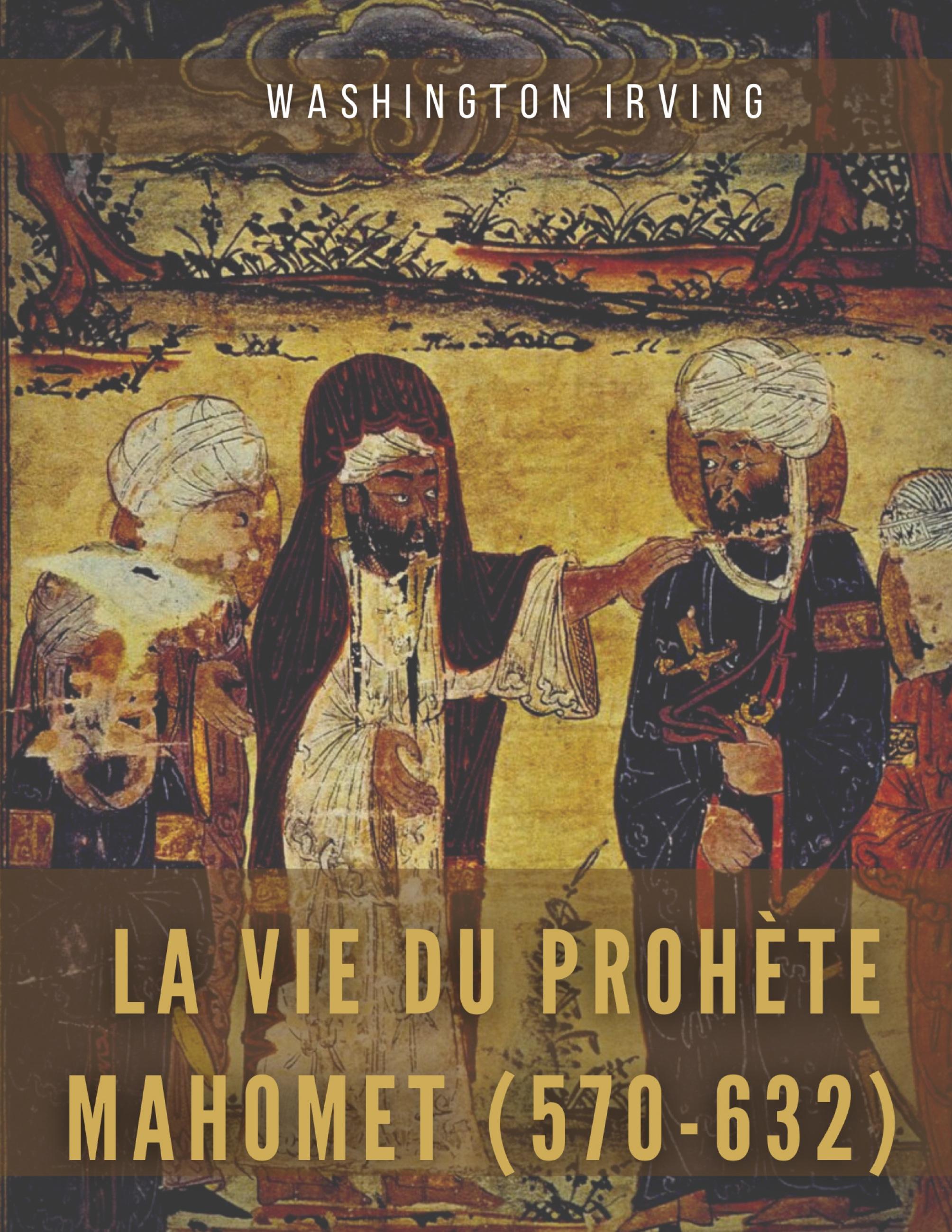 La vie du prophète Mahomet (570-632)