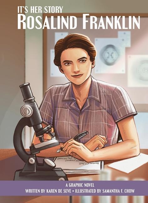 It's Her Story Rosalind Franklin A Graphic Novel