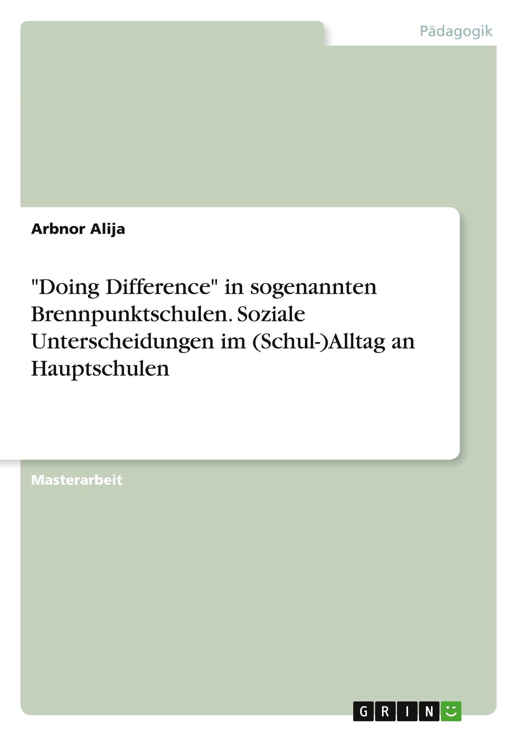 "Doing Difference" in sogenannten Brennpunktschulen. Soziale Unterscheidungen im (Schul-)Alltag an Hauptschulen