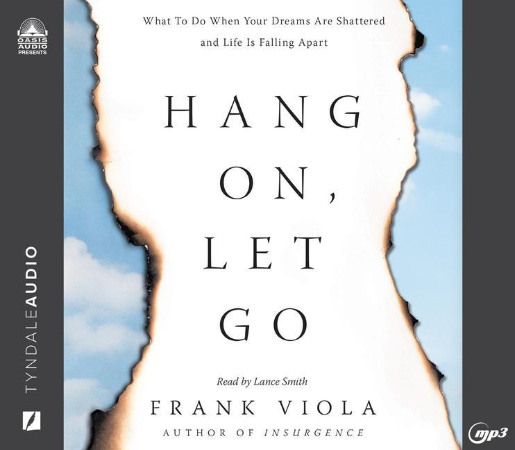 Hang On, Let Go: What to Do When Your Dreams Are Shattered and Life Is Falling Apart