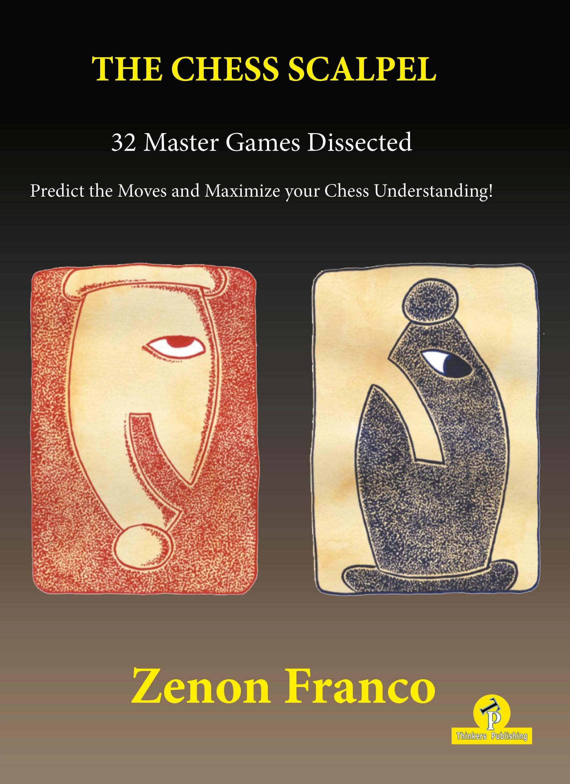 The Chess Scalpel - 32 Master Games Dissected