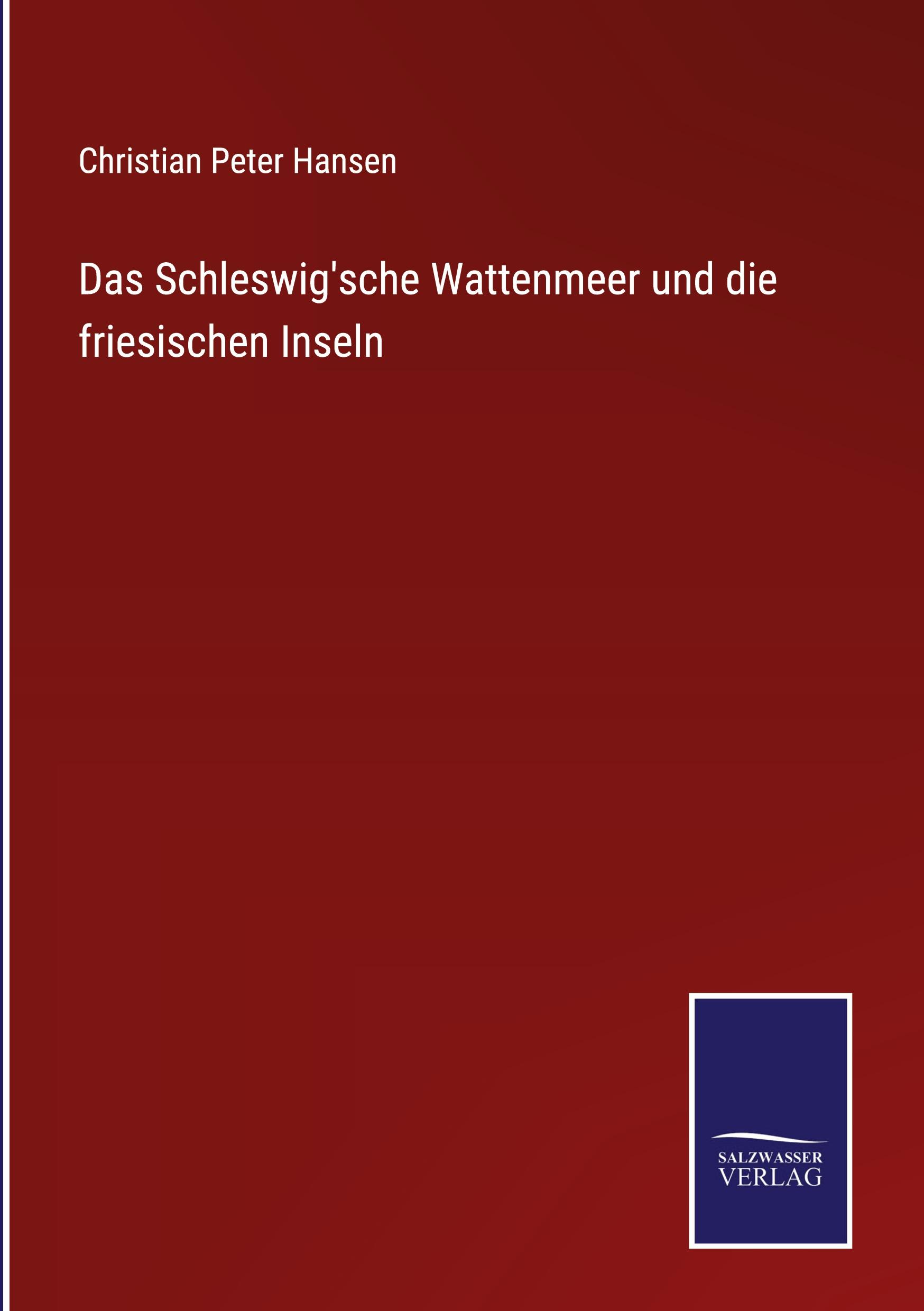 Das Schleswig'sche Wattenmeer und die friesischen Inseln