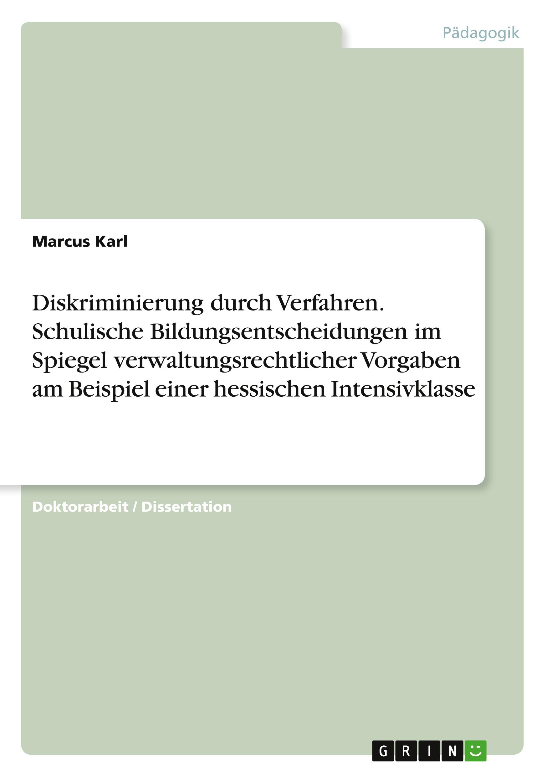 Diskriminierung durch Verfahren. Schulische Bildungsentscheidungen im Spiegel verwaltungsrechtlicher Vorgaben am Beispiel einer hessischen Intensivklasse