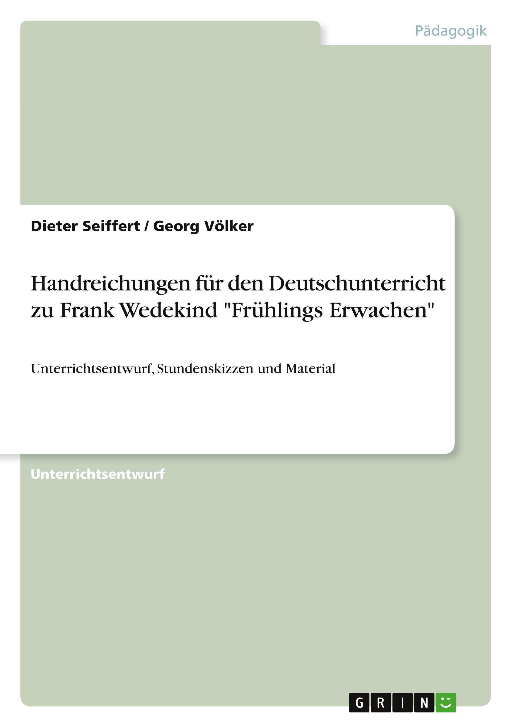 Handreichungen für den Deutschunterricht zu Frank Wedekind "Frühlings Erwachen"