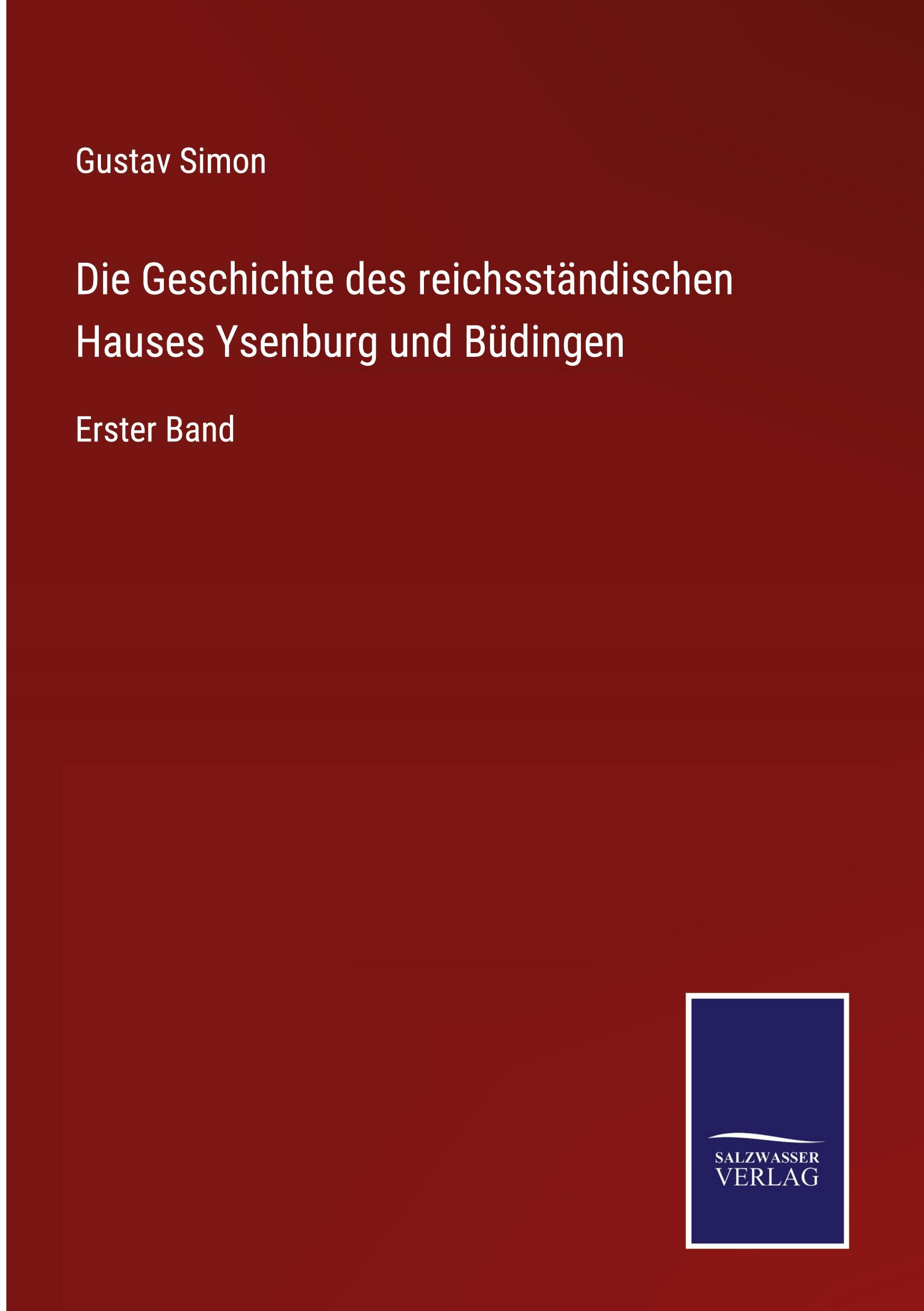 Die Geschichte des reichsständischen Hauses Ysenburg und Büdingen