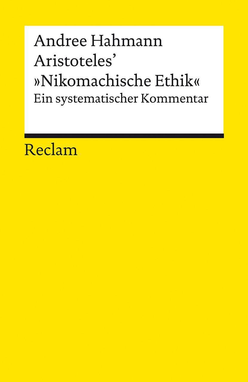 Aristoteles' 'Nikomachische Ethik'. Ein systematischer Kommentar