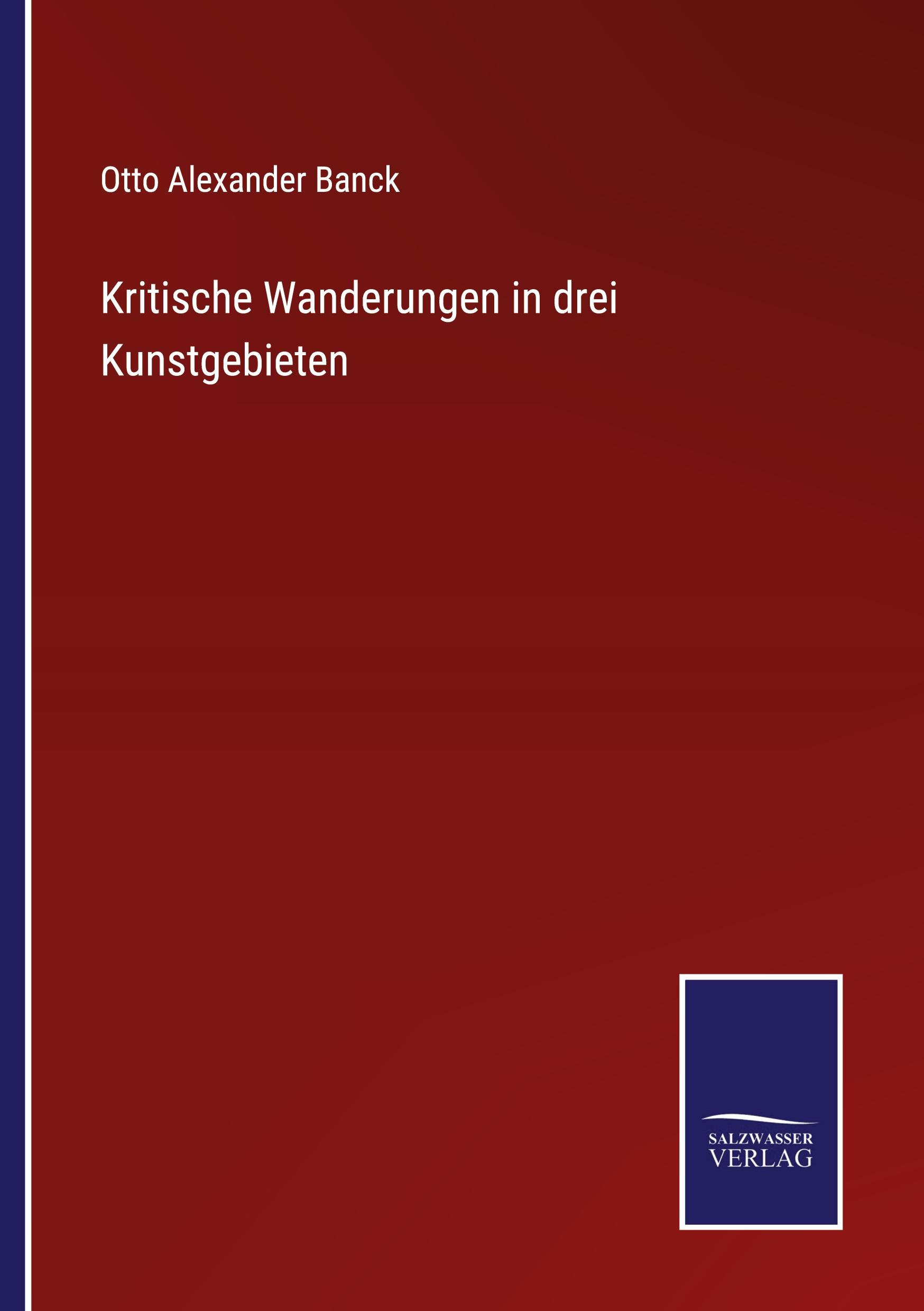 Kritische Wanderungen in drei Kunstgebieten