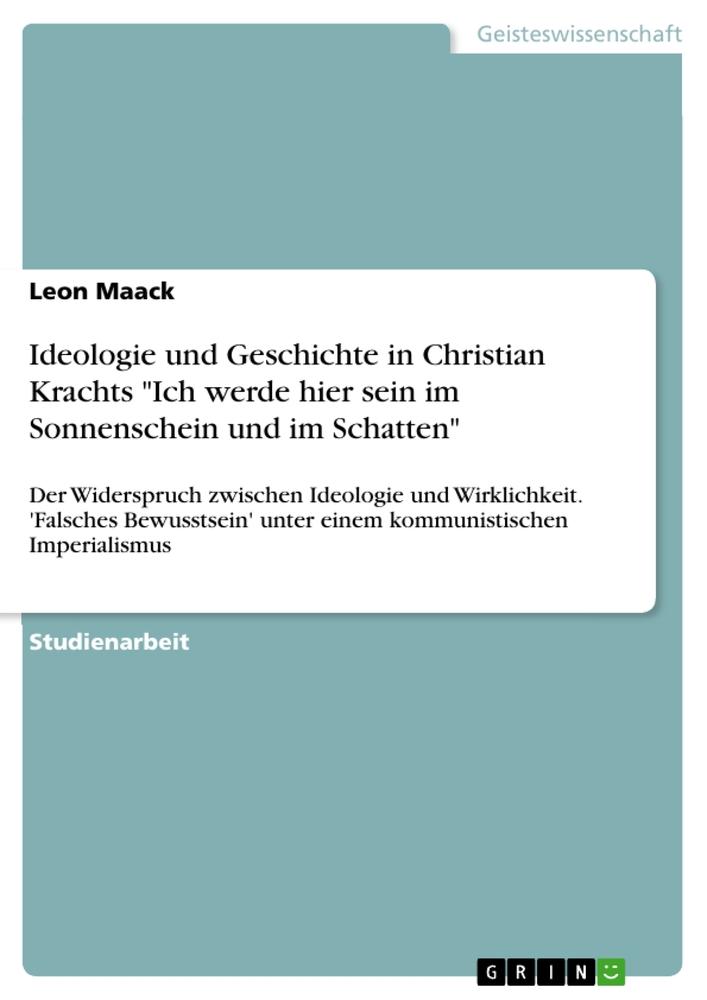 Ideologie und Geschichte in Christian Krachts "Ich werde hier sein im Sonnenschein und im Schatten"