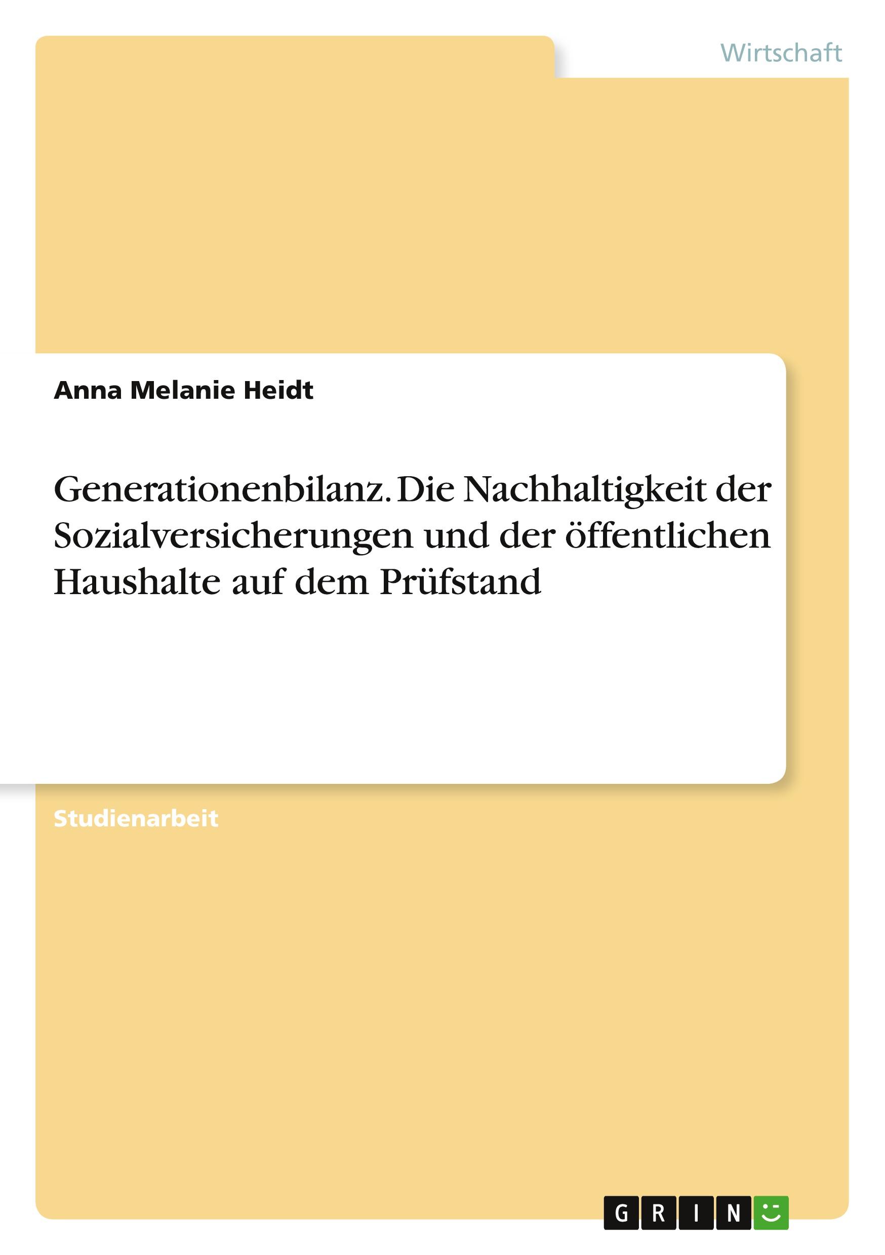 Generationenbilanz. Die Nachhaltigkeit der Sozialversicherungen und der öffentlichen Haushalte auf dem Prüfstand