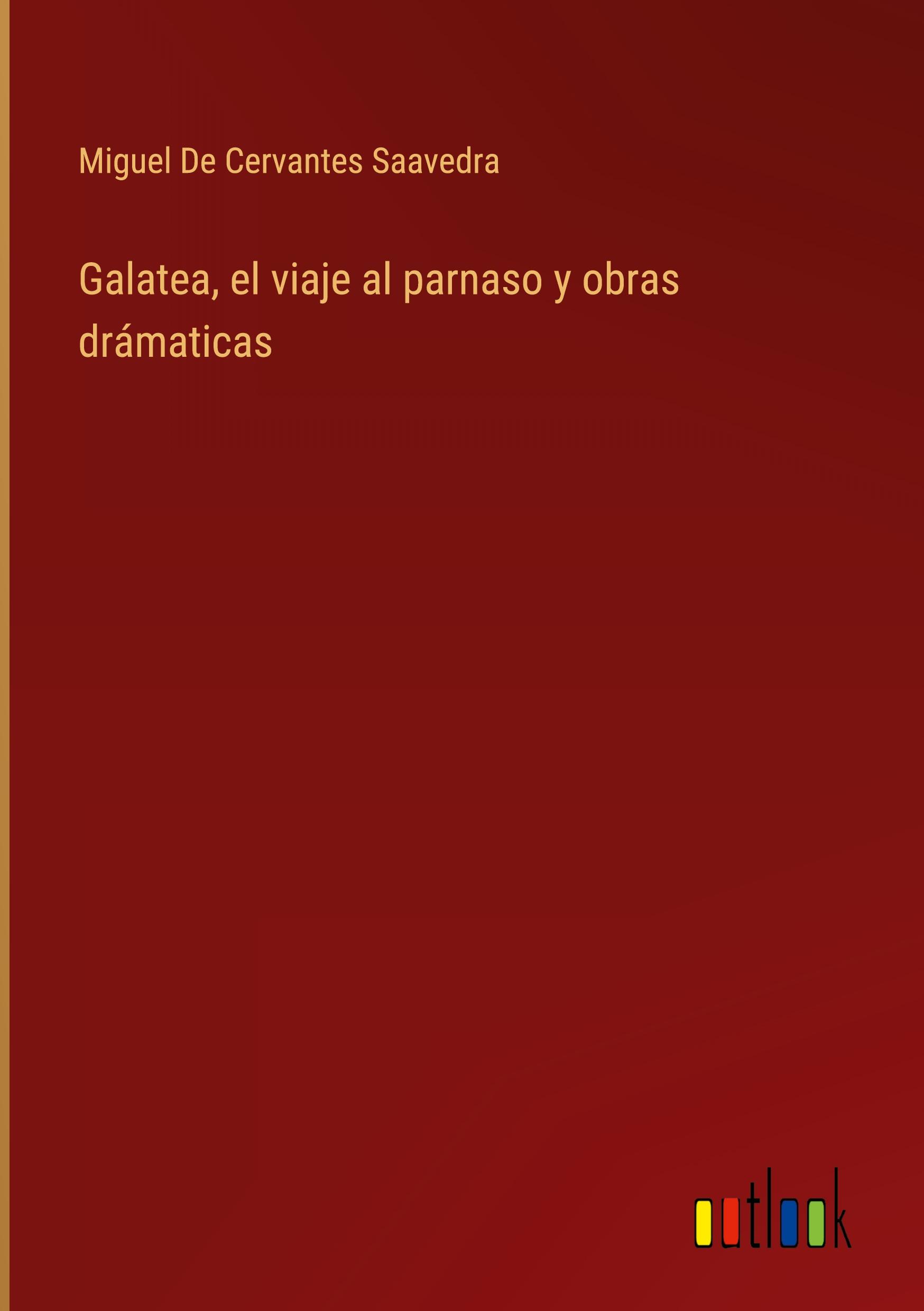 Galatea, el viaje al parnaso y obras drámaticas