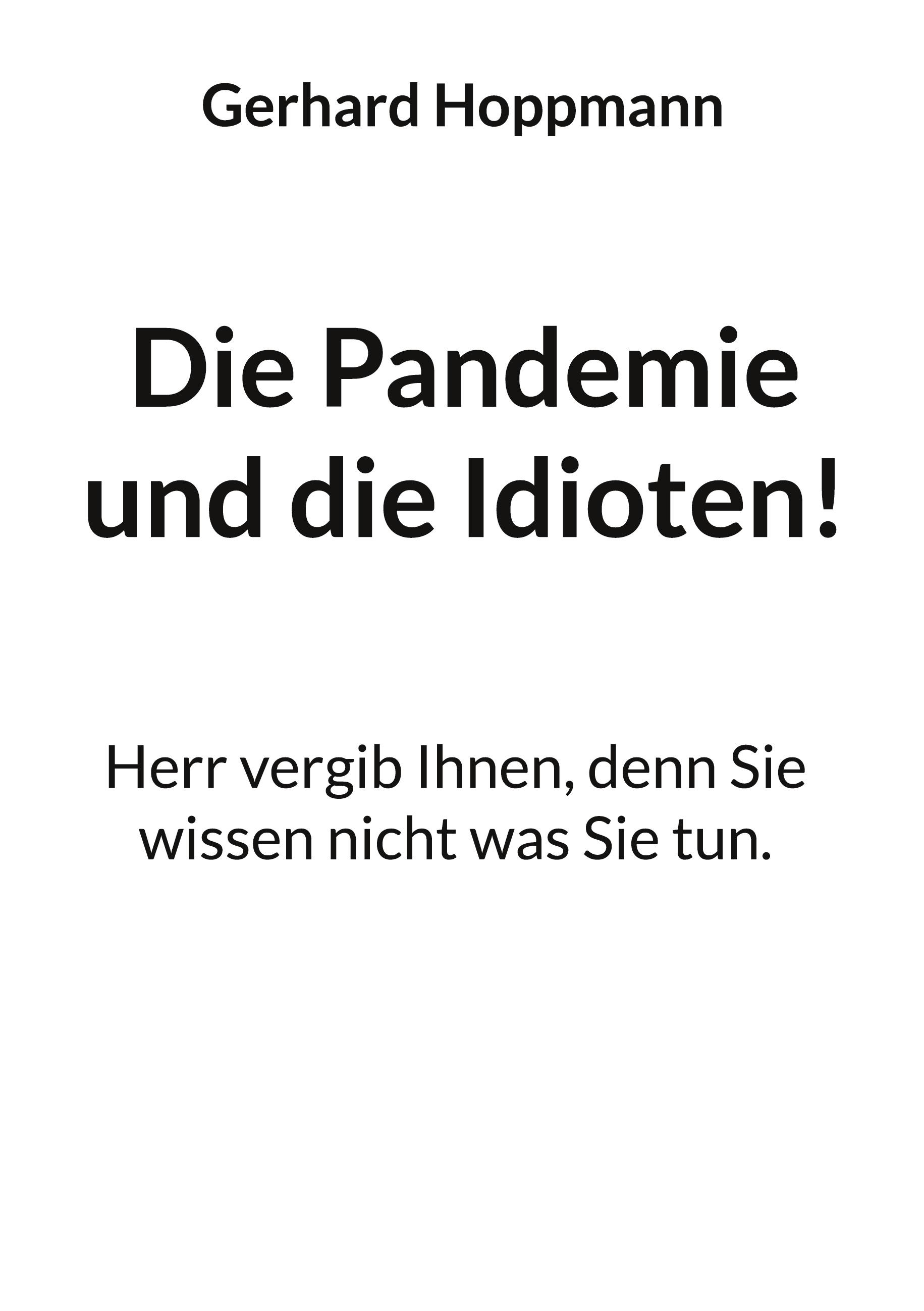 Die Pandemie und die Idioten!