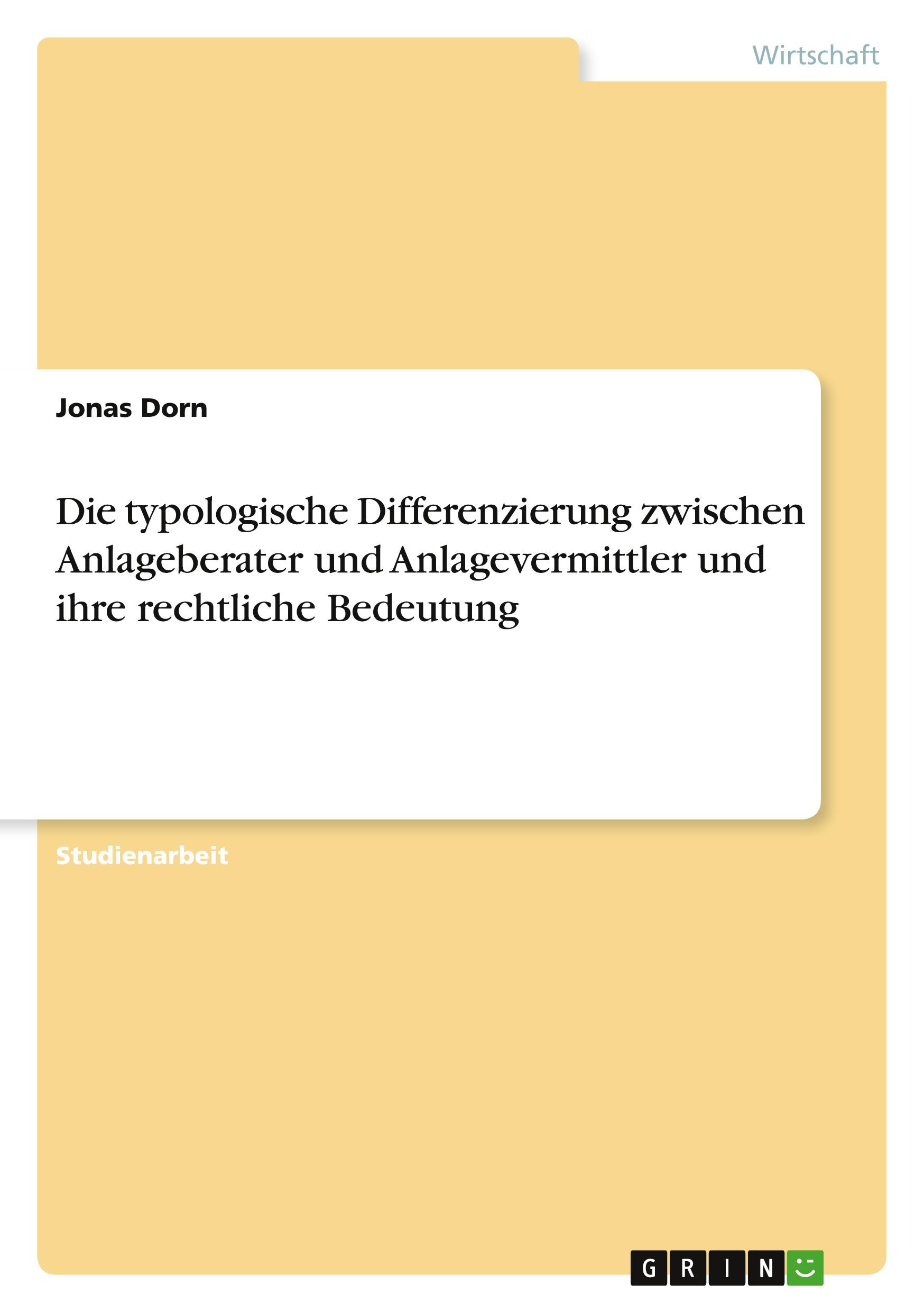 Die typologische Differenzierung zwischen Anlageberater und Anlagevermittler und ihre rechtliche Bedeutung