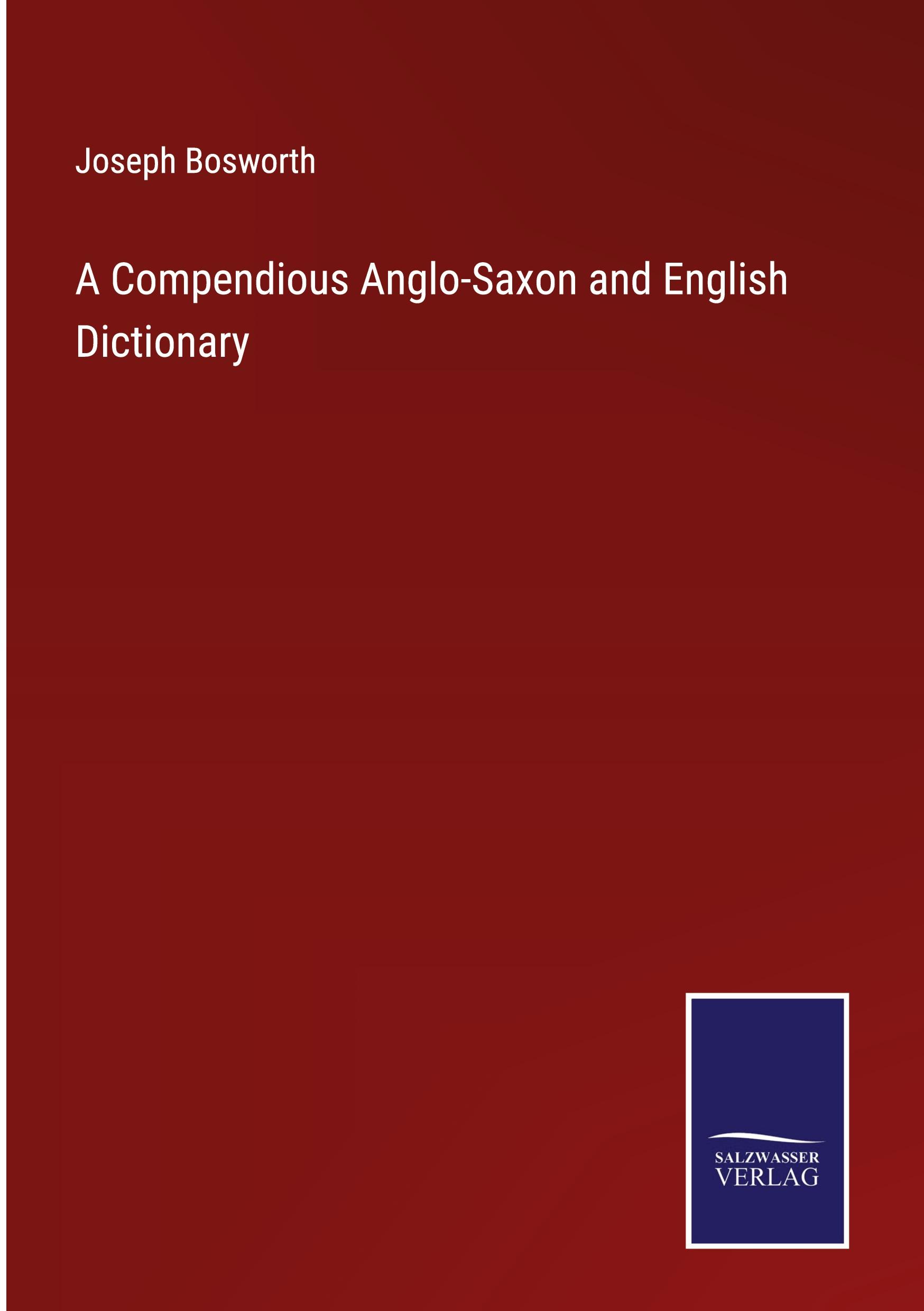 A Compendious Anglo-Saxon and English Dictionary