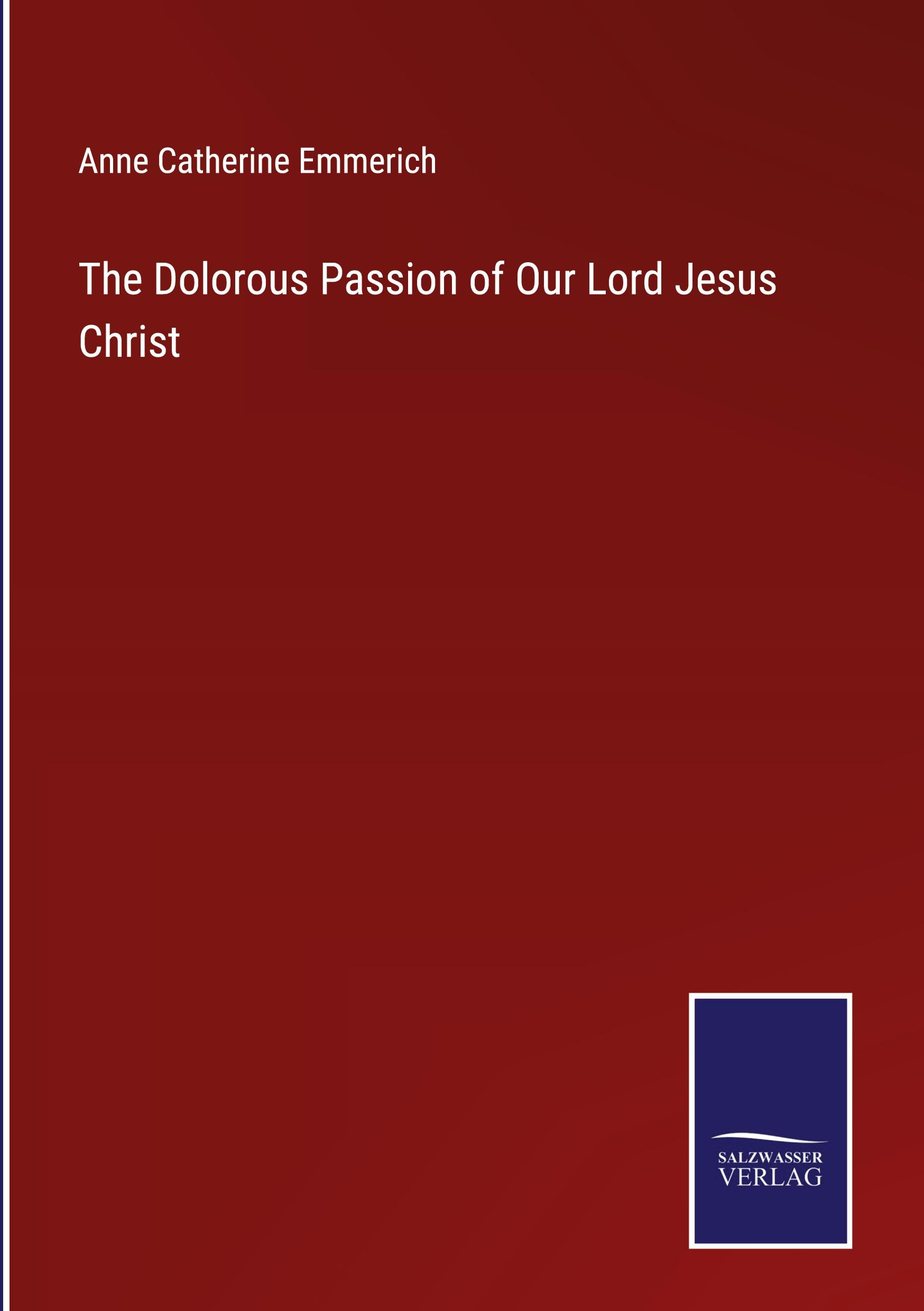 The Dolorous Passion of Our Lord Jesus Christ