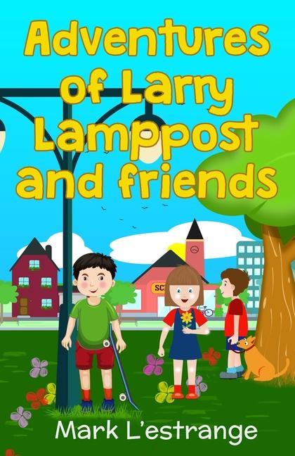 Adventures of Larry Lamppost and Friends