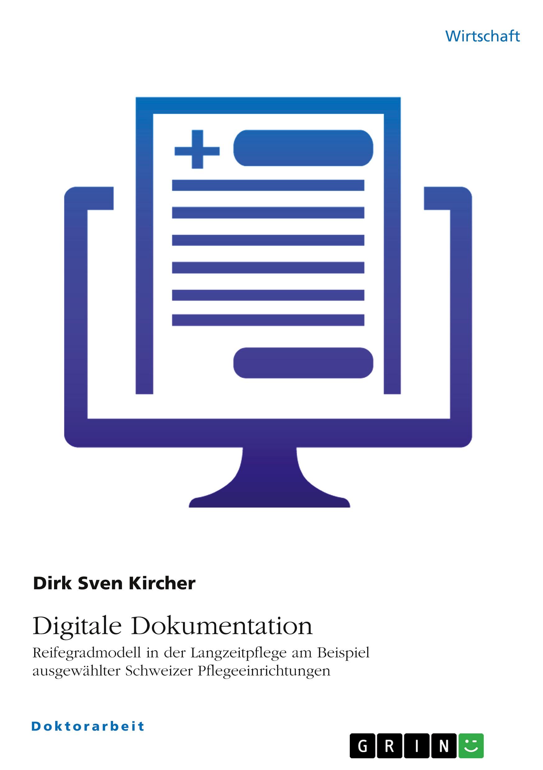 Digitale Dokumentation. Reifegradmodell in der Langzeitpflege am Beispiel ausgewählter Schweizer Pflegeeinrichtungen