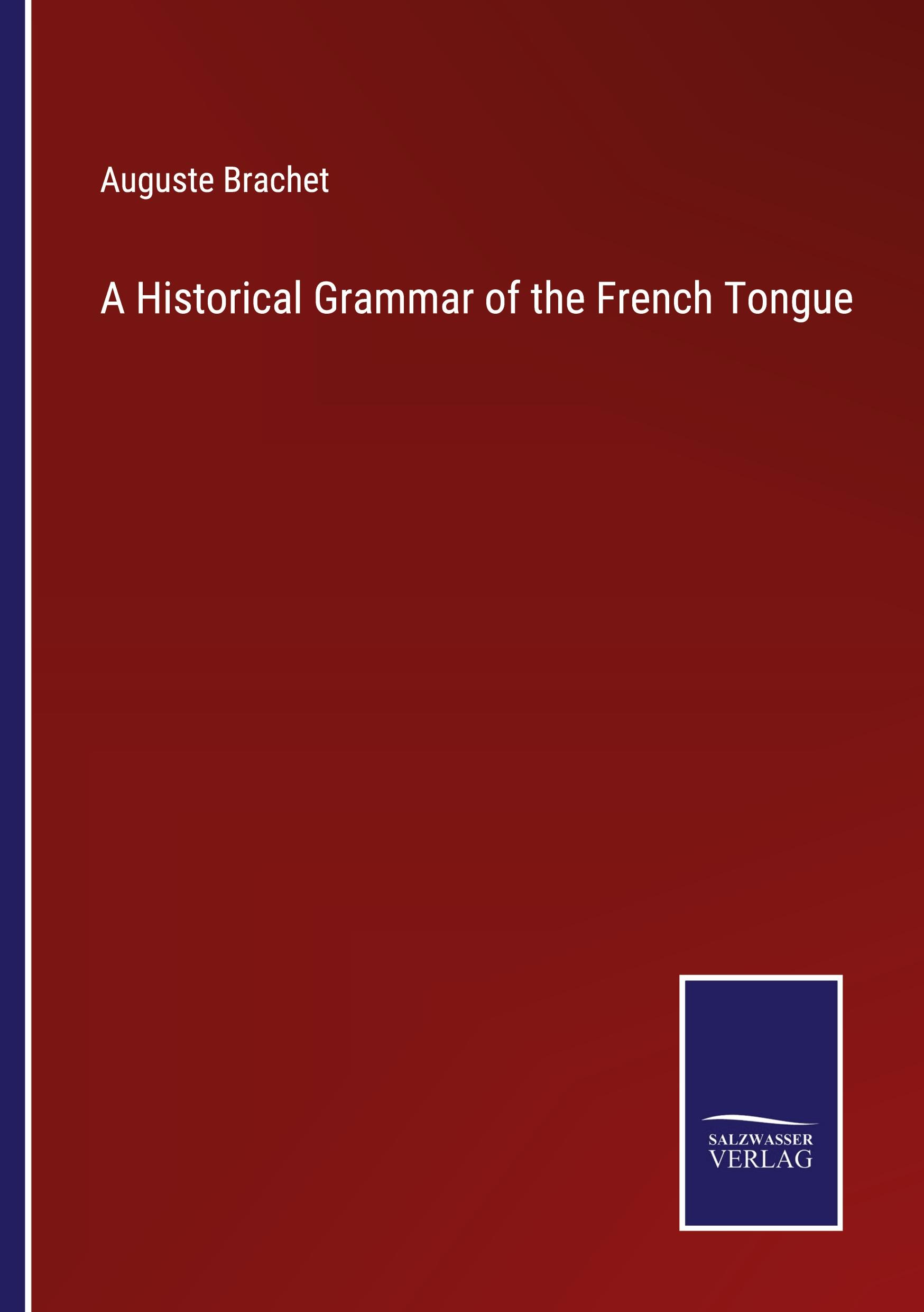 A Historical Grammar of the French Tongue