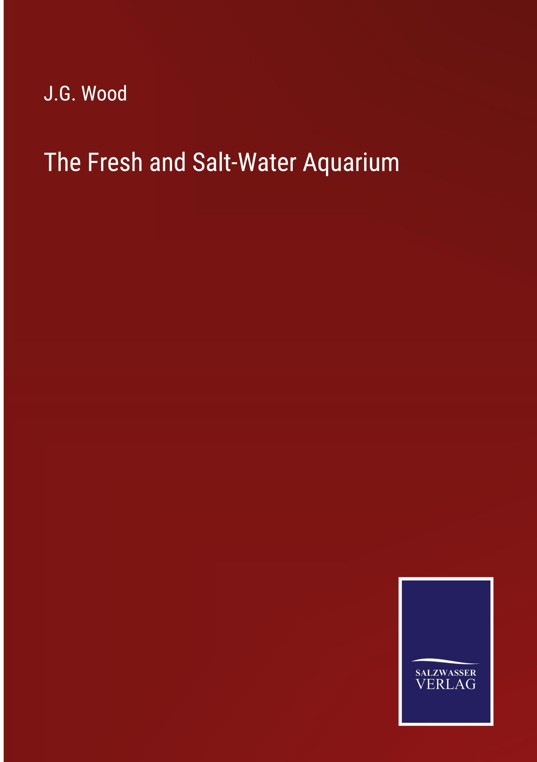 The Fresh and Salt-Water Aquarium