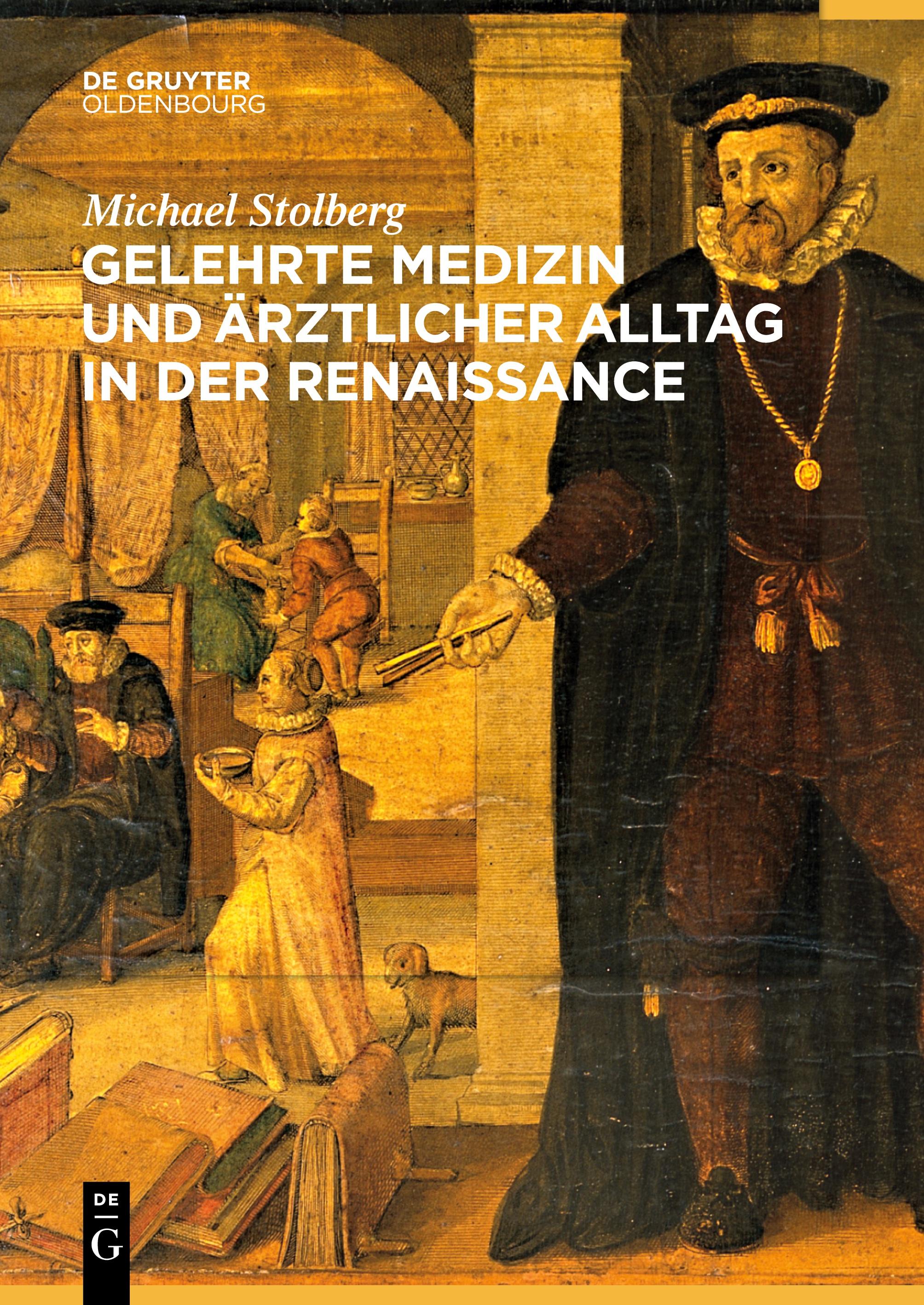 Gelehrte Medizin und ärztlicher Alltag in der Renaissance