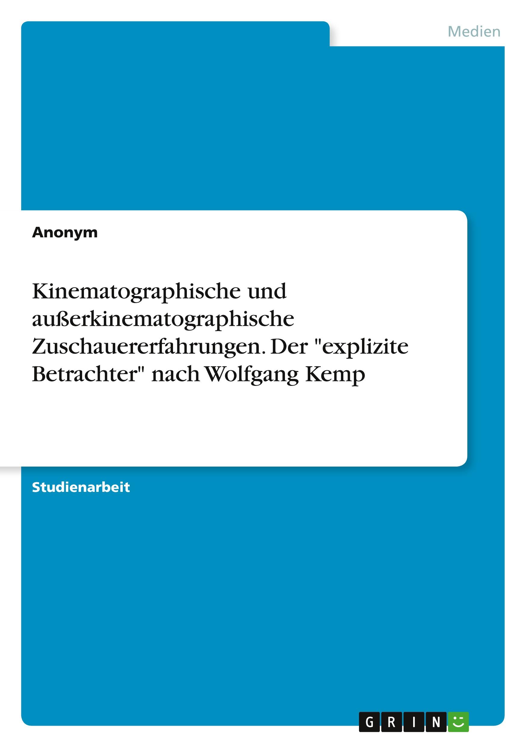 Kinematographische und außerkinematographische Zuschauererfahrungen. Der "explizite Betrachter" nach Wolfgang Kemp