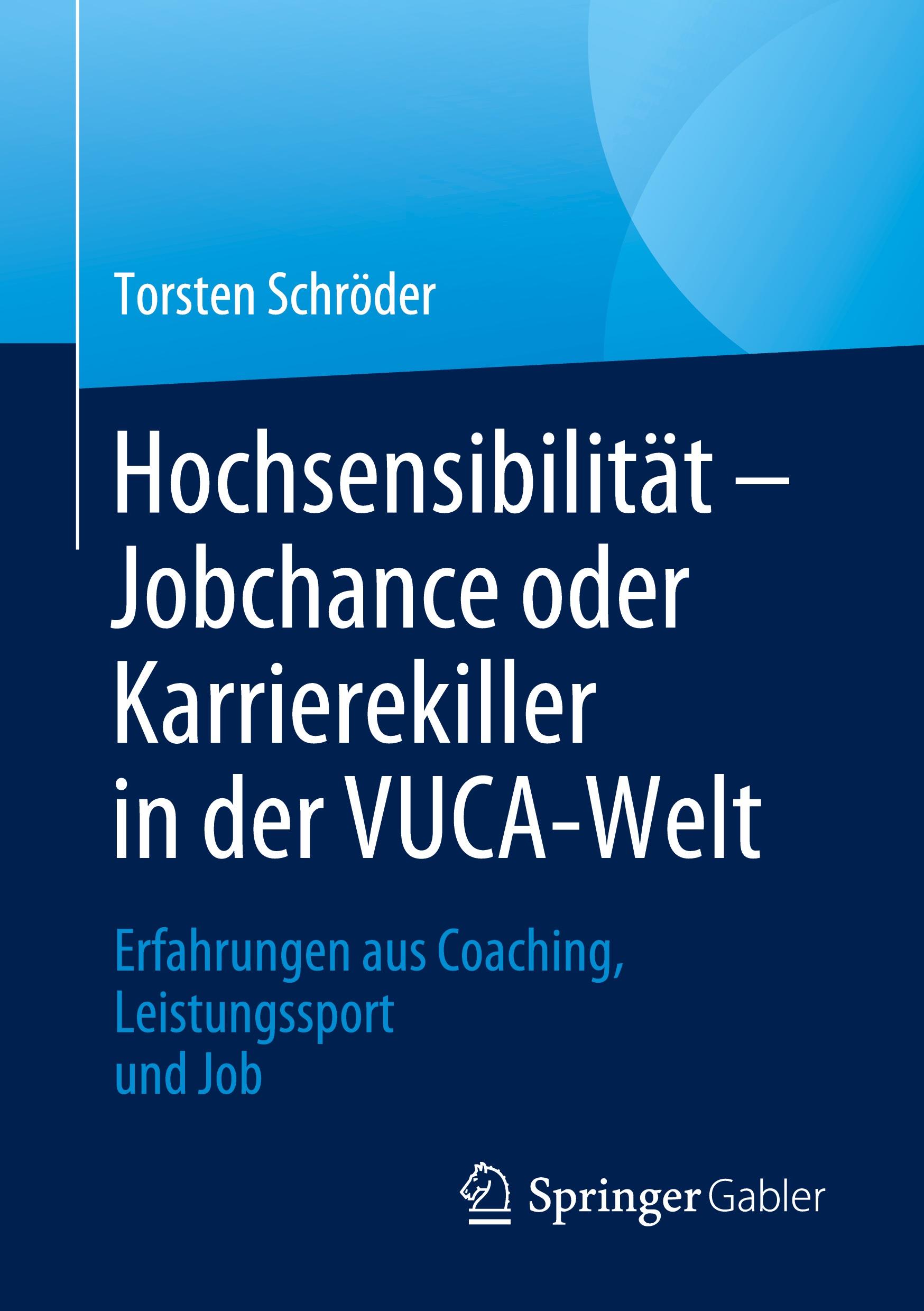 Hochsensibilität ¿ Jobchance oder Karrierekiller in der VUCA-Welt