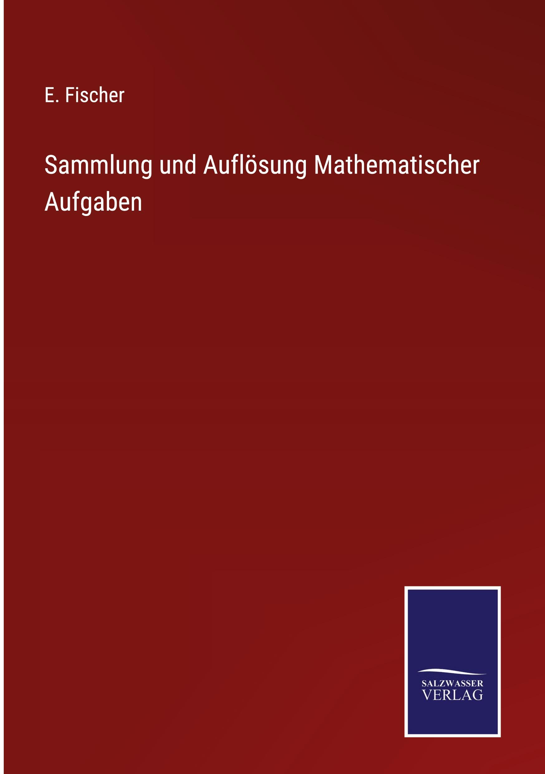 Sammlung und Auflösung Mathematischer Aufgaben