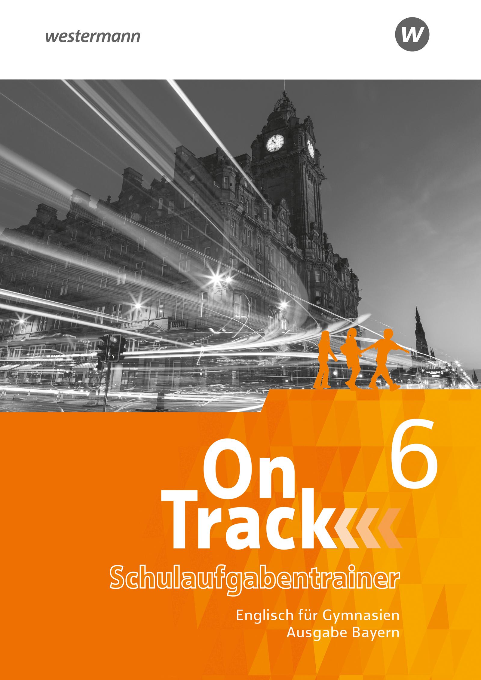 On Track - Englisch für Gymnasien - Ausgabe Bayern. Schulaufgabentrainer 6