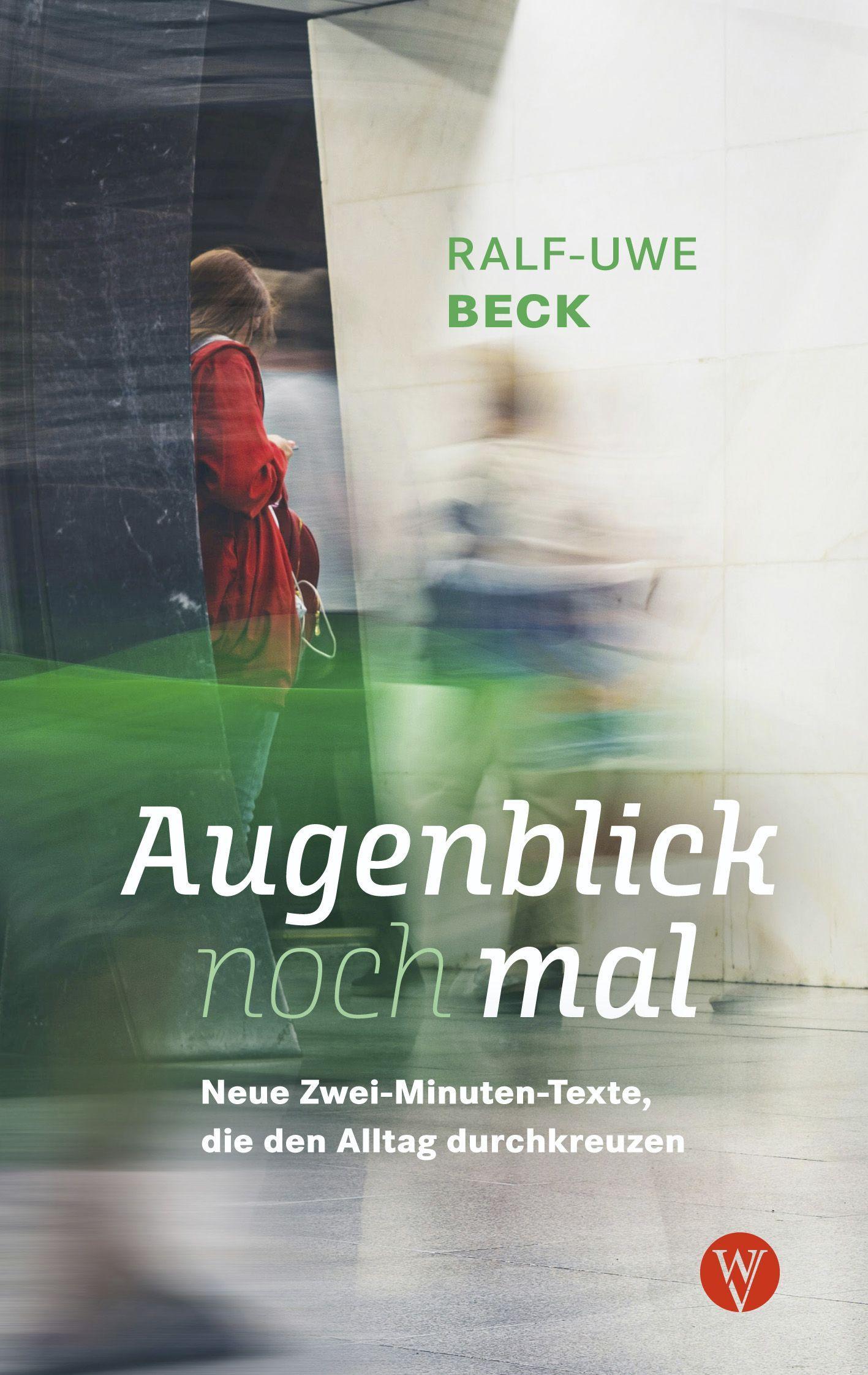 Augenblick nochmal. Neue Zwei-Minuten-Texte, die den Alltag durchkreuzen